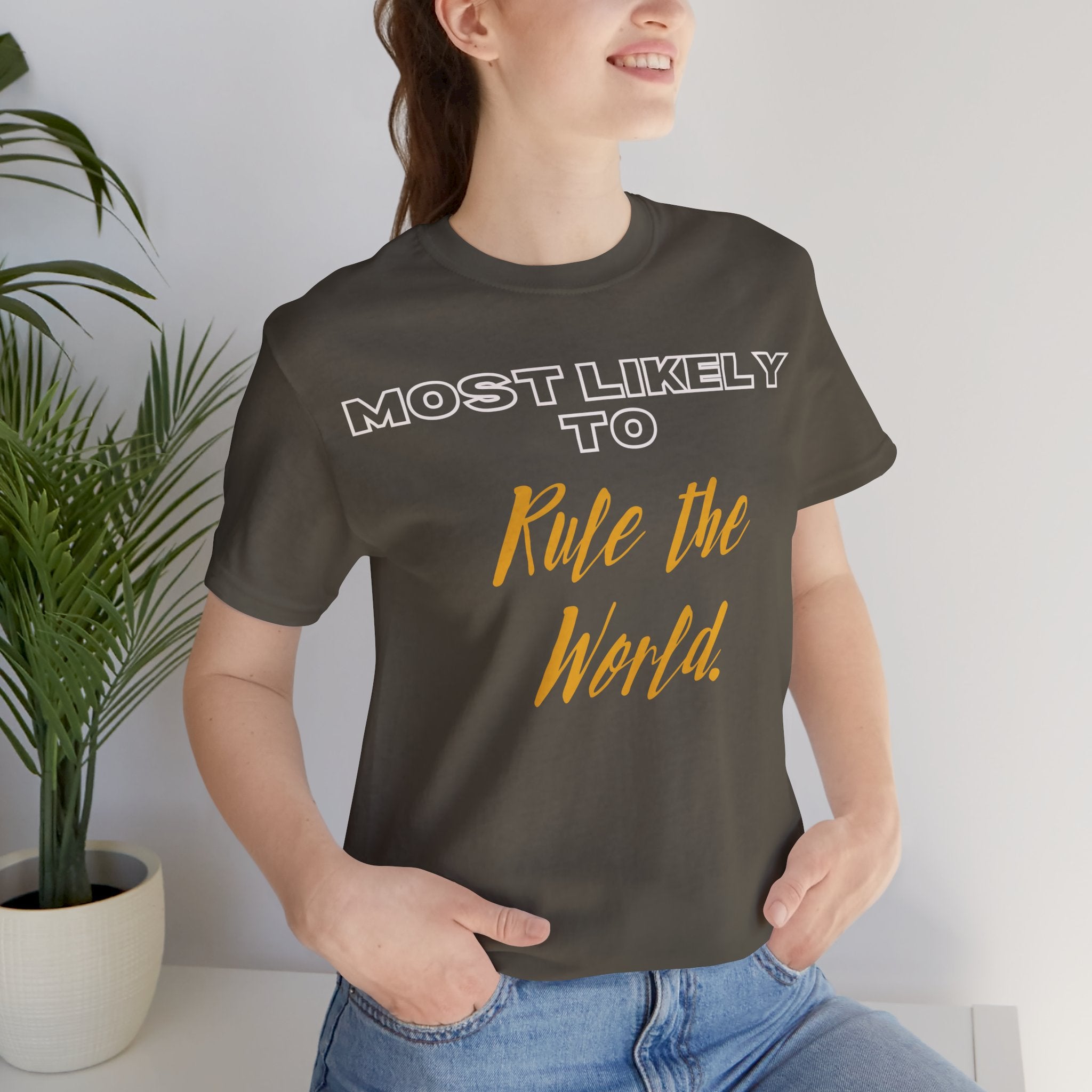 Empowering Tee - Most Likely to Collection - Rule the World