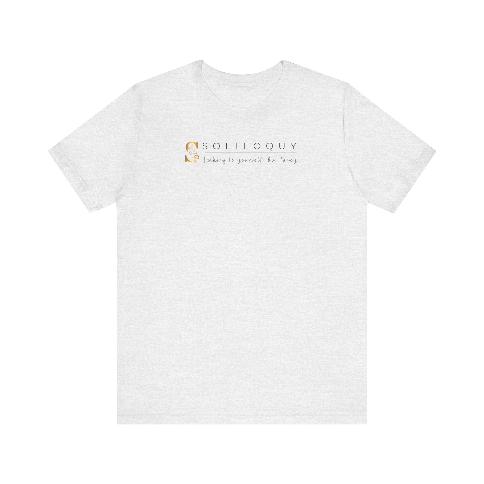 Empowering T-shirt For Friends  & Family - Verbal Vogue Tee Collection SOLILOQUY