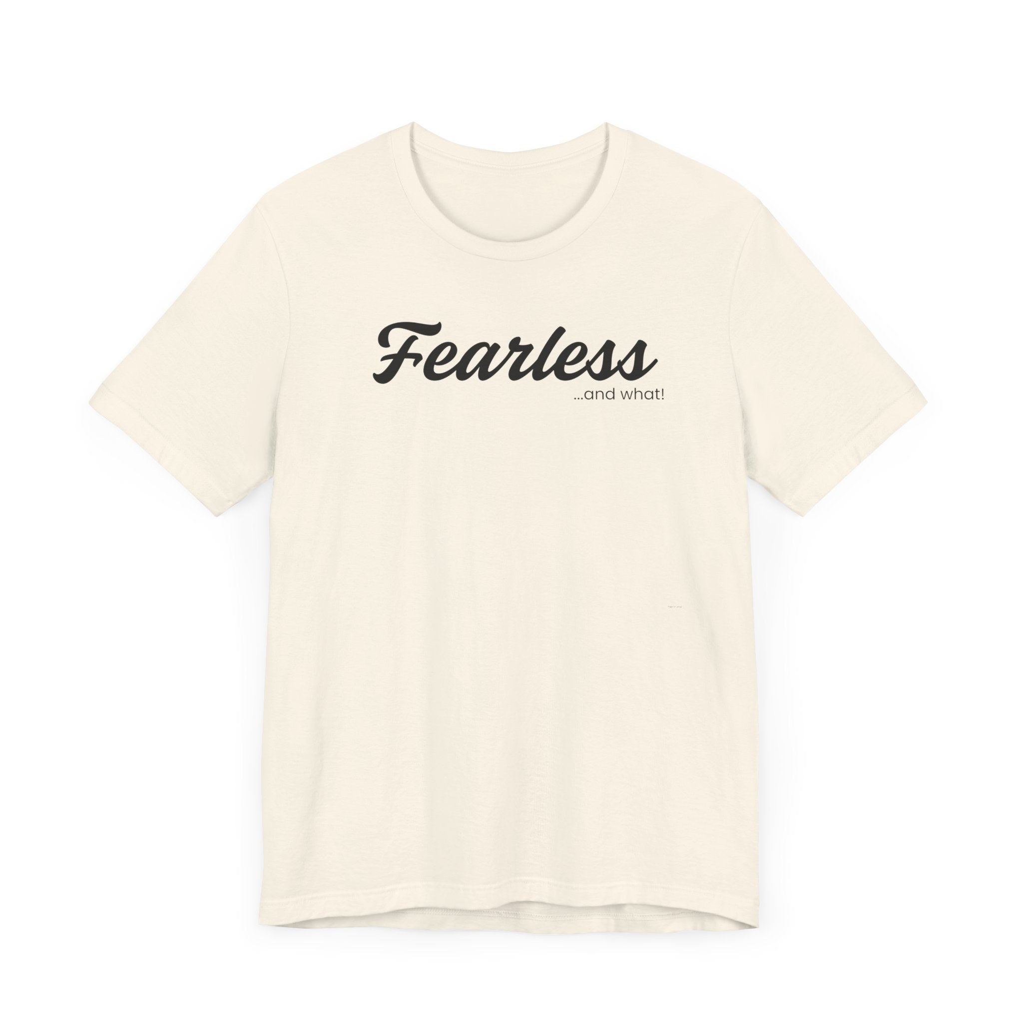 Empowering Tee - And What! Collection - Fearless