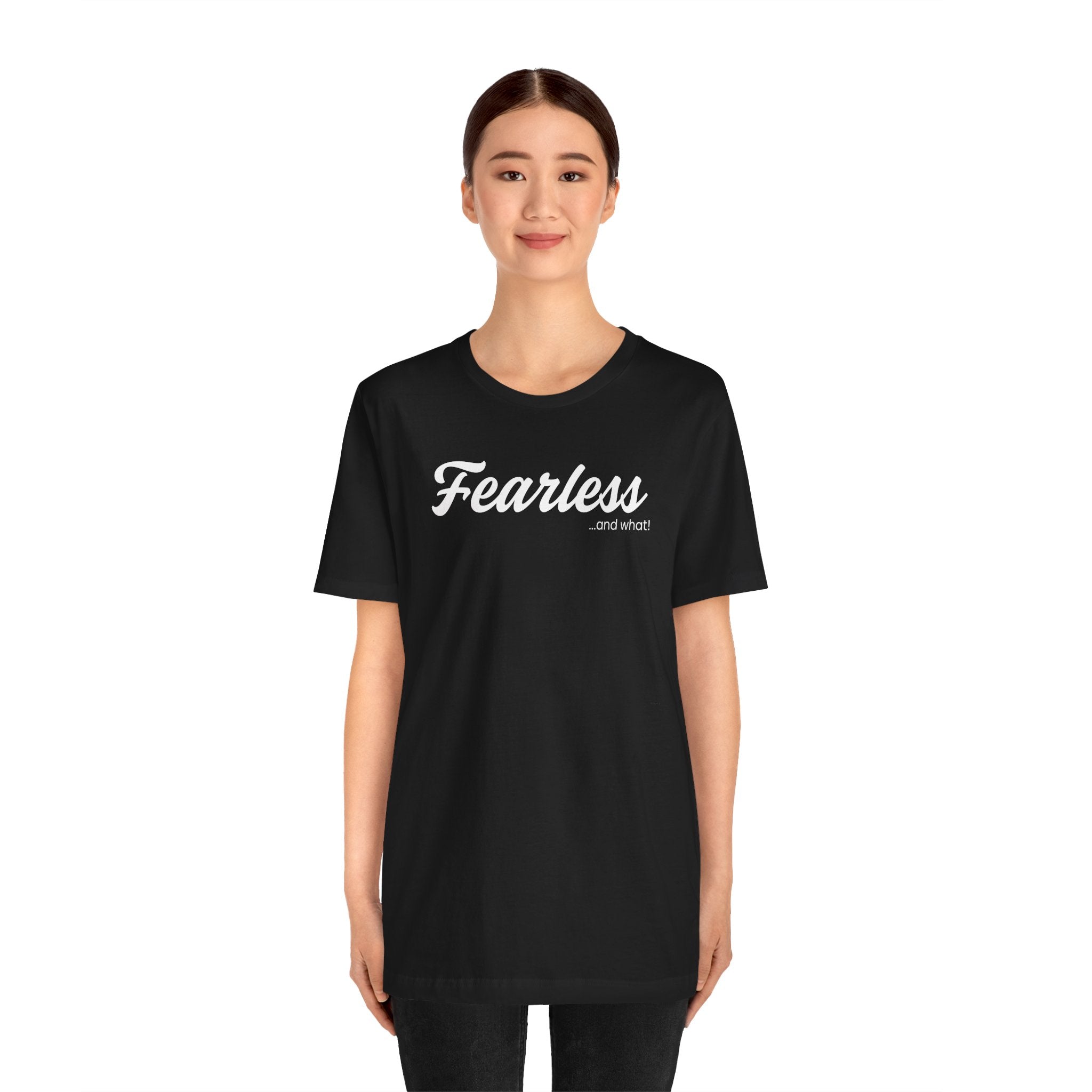 Empowering Tee - And What! Collection - Fearless