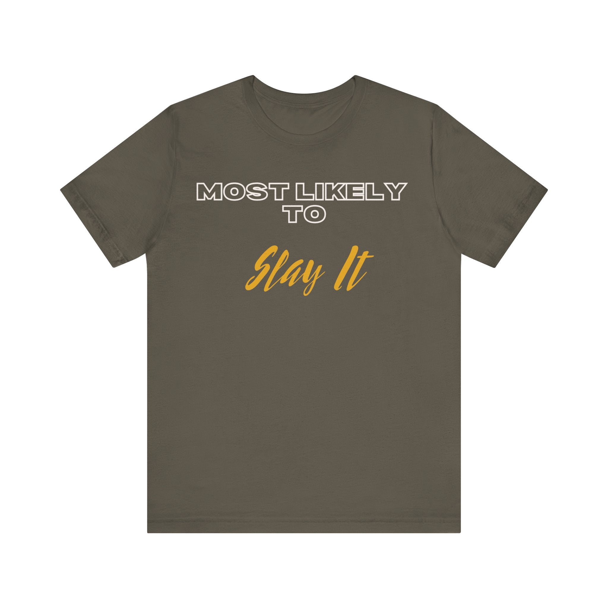 Empowering Tee - Most Likely to Collection - Slay It