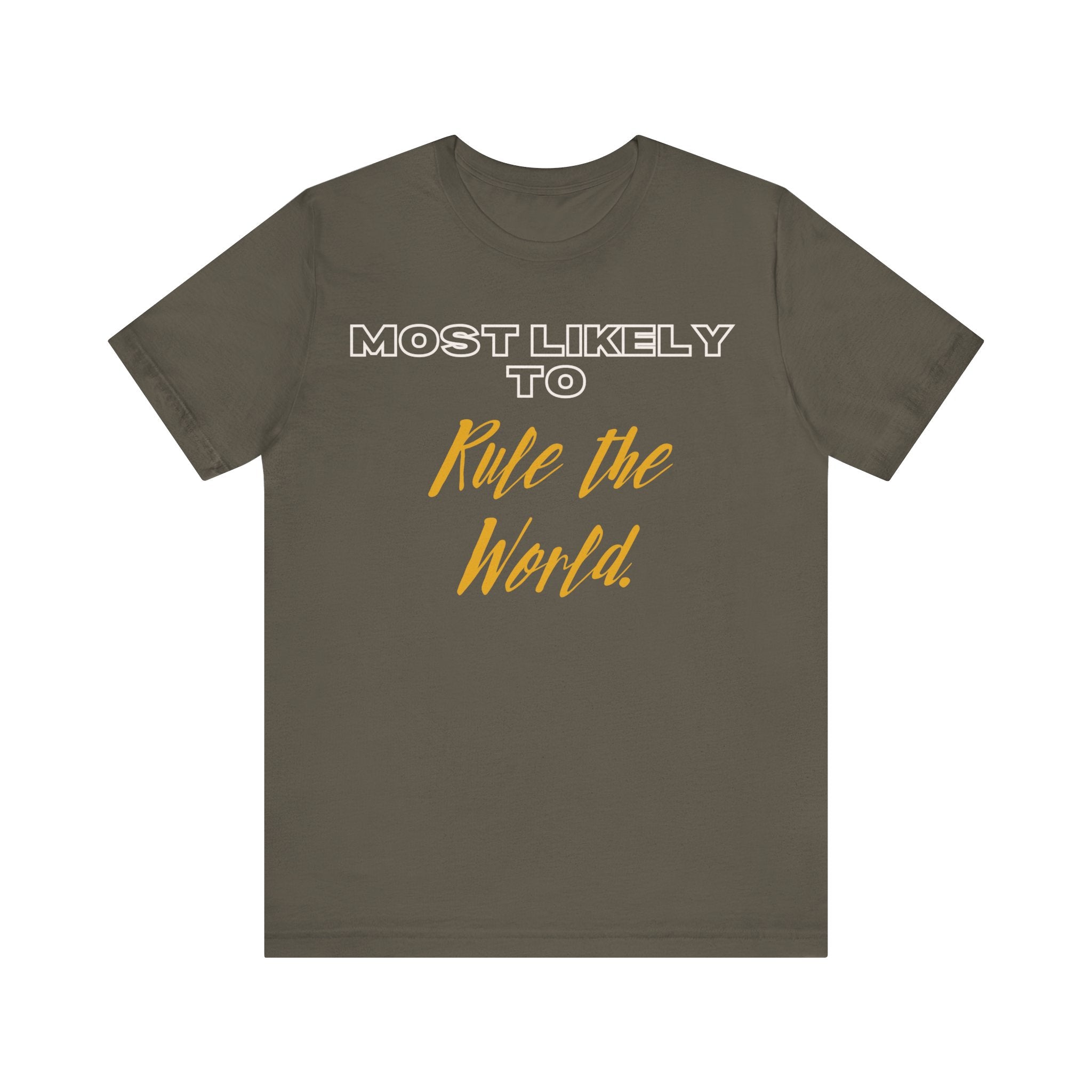 Empowering Tee - Most Likely to Collection - Rule the World