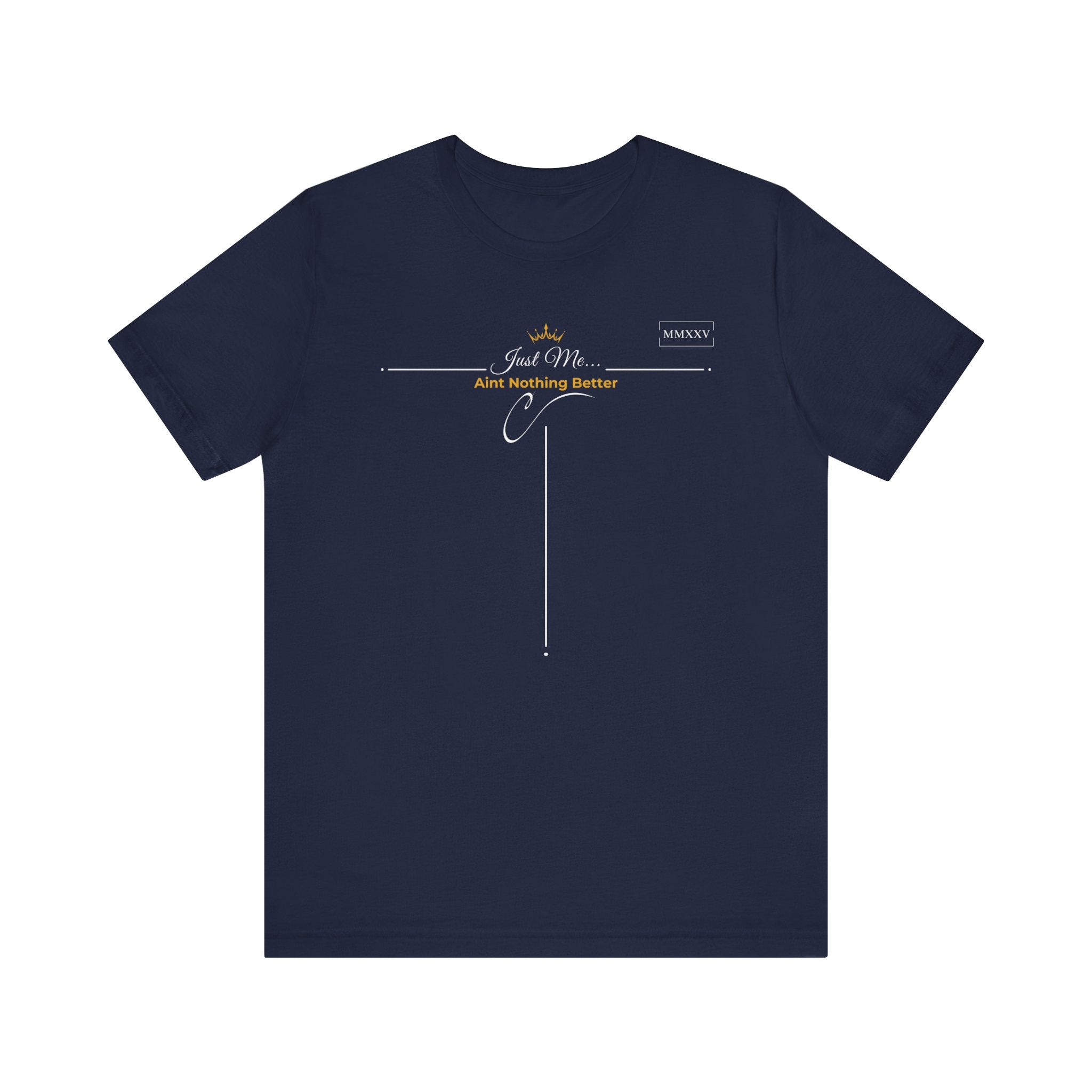 Empowering T-Shirt For Friends & Family - Just Me Collection Tees, Aint Nothing Better