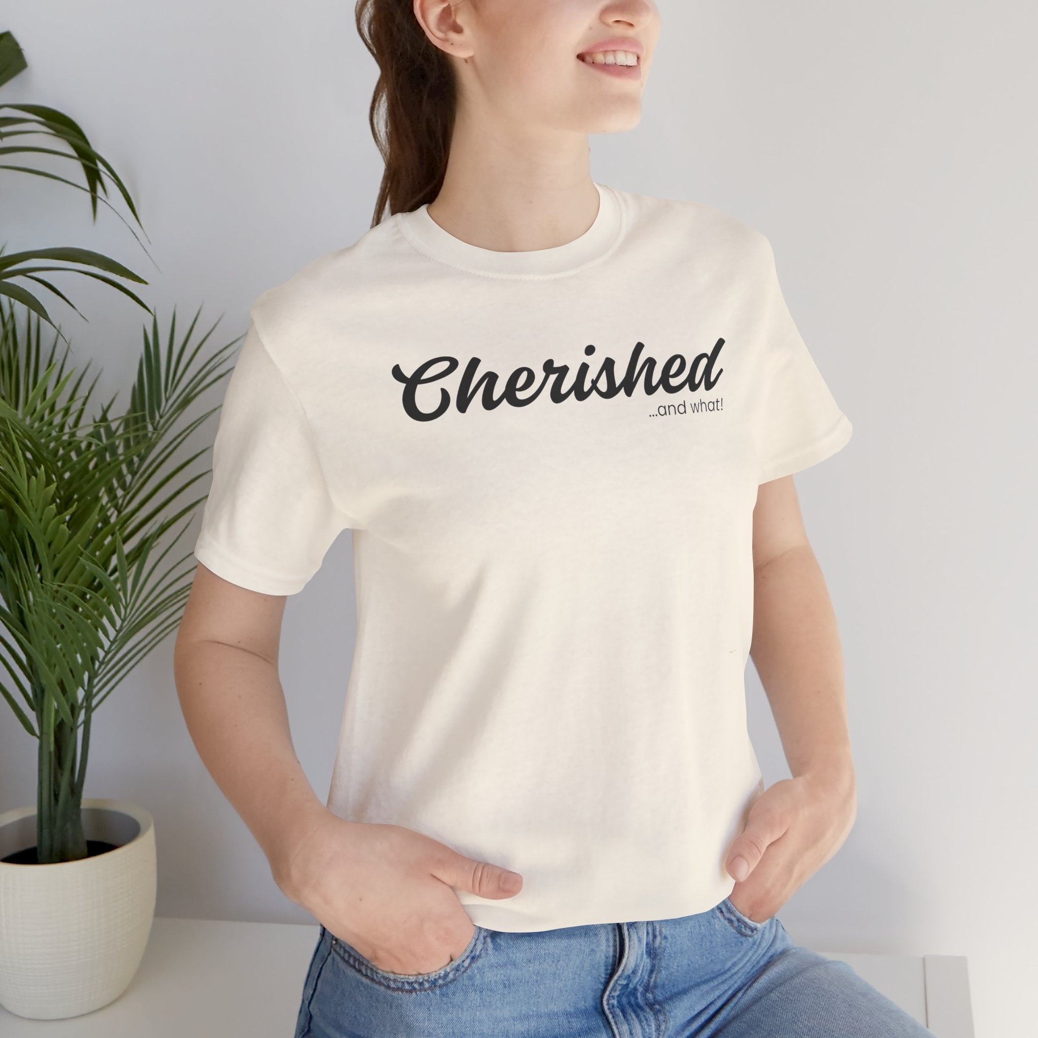 Empowering Tee - And What! Collection - Cherished