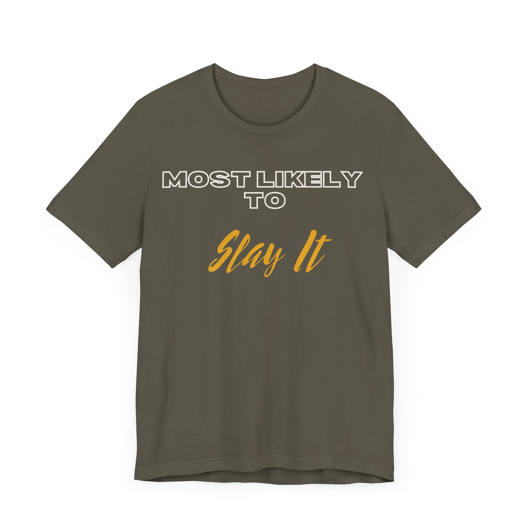 Empowering Tee - Most Likely to Collection - Slay It