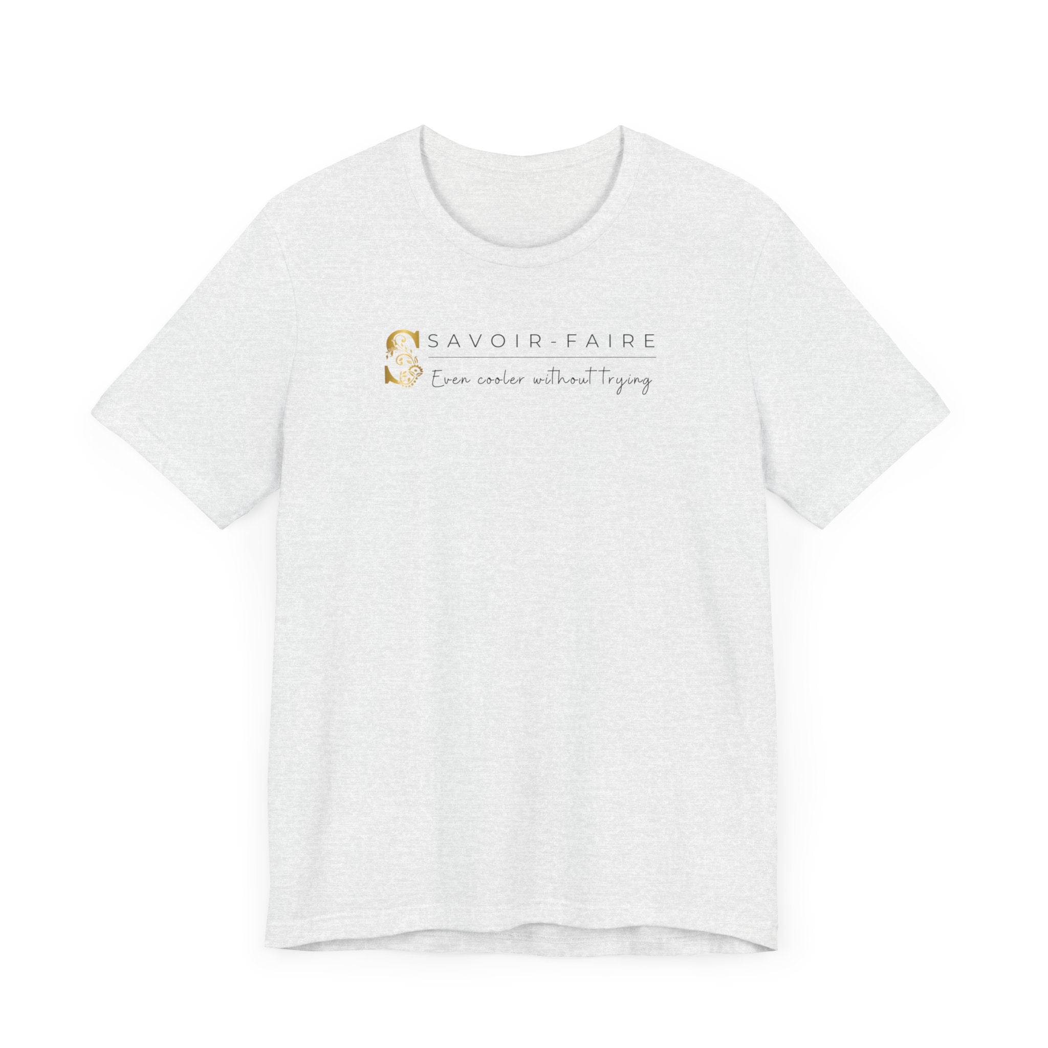 Empowering T-shirt For Friends  & Family - Verbal Vogue Tee Collection SAVOIR-FAIRE
