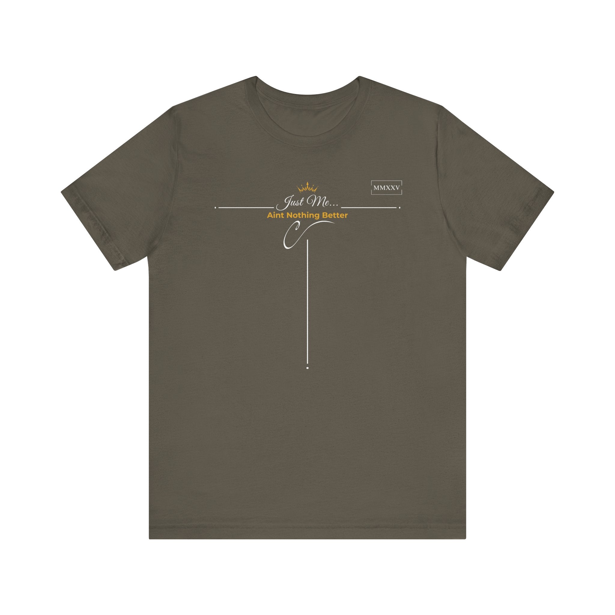 Empowering T-Shirt For Friends & Family - Just Me Collection Tees, Aint Nothing Better