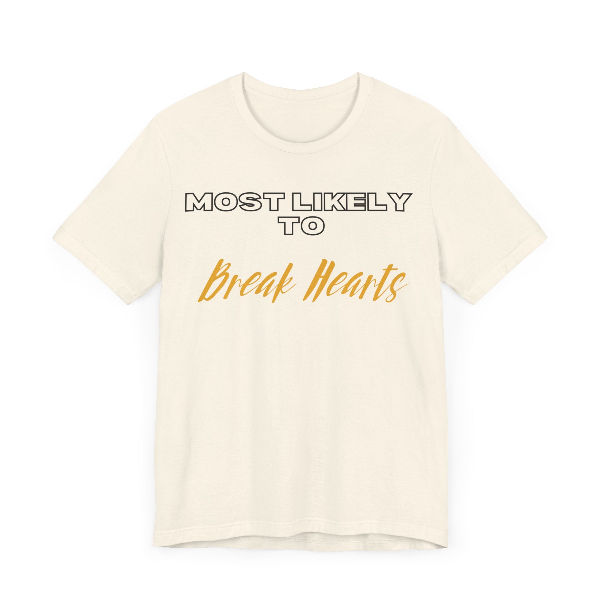 Empowering Tee - Most Likely to Collection - Break Hearts