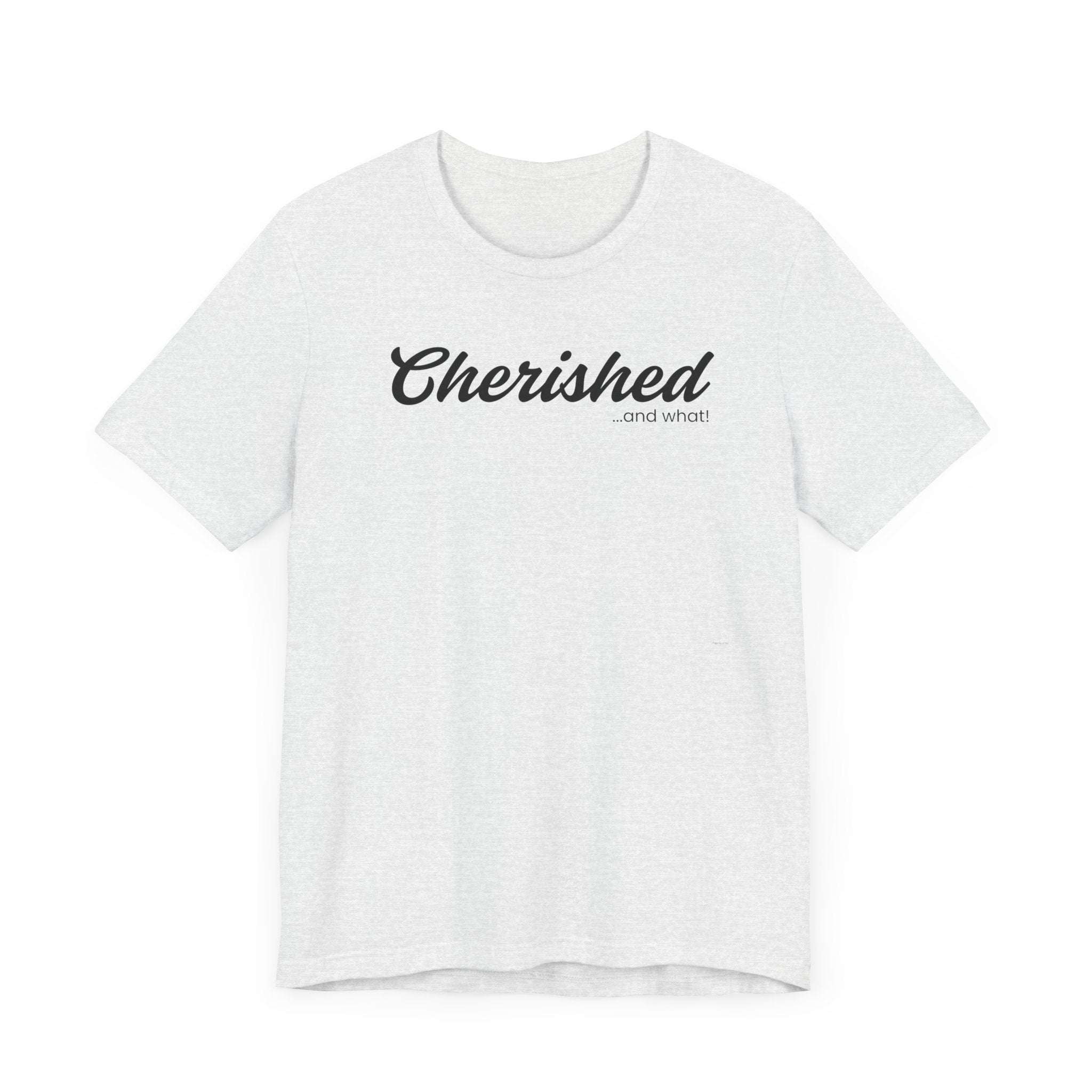 Empowering Tee - And What! Collection - Cherished