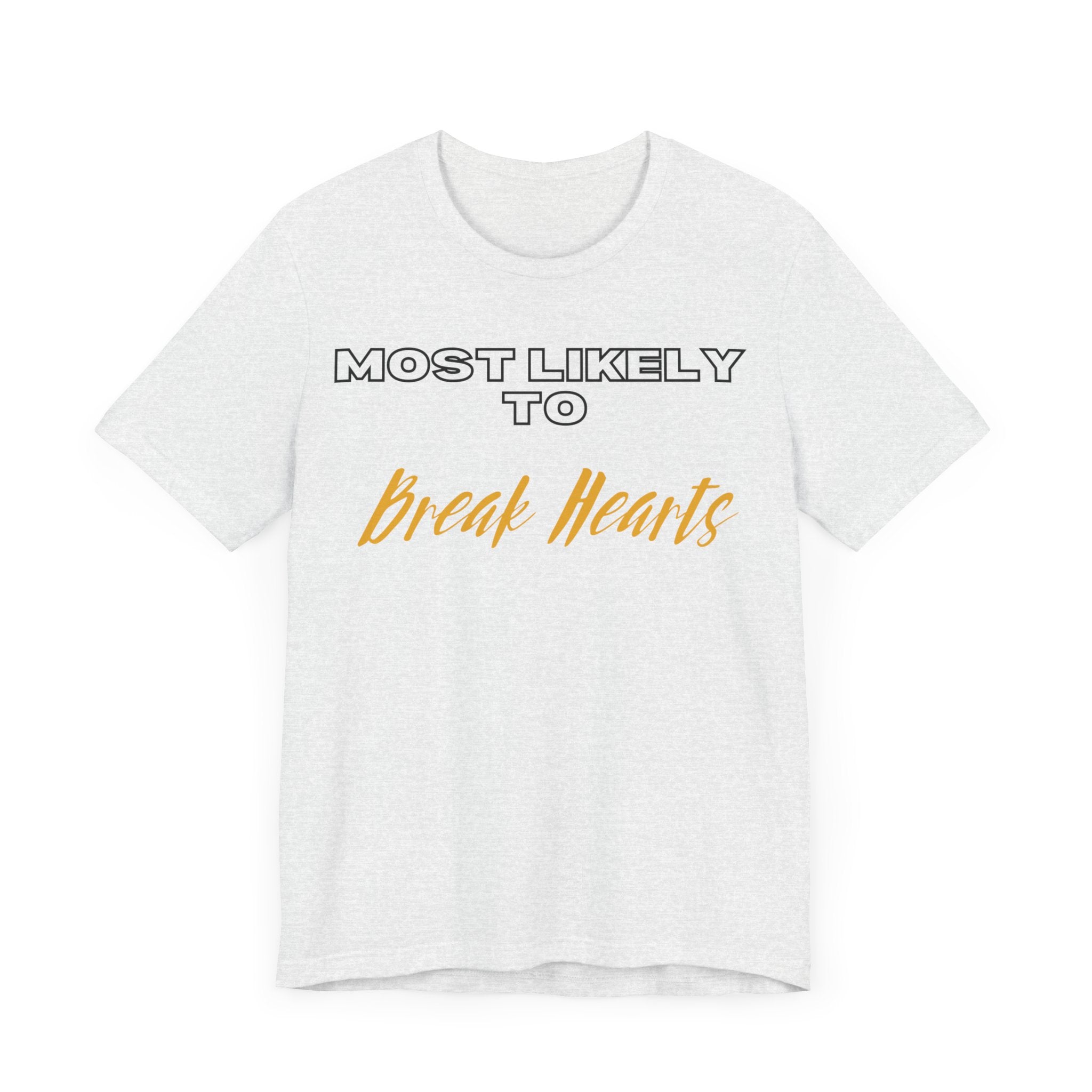 Empowering Tee - Most Likely to Collection - Break Hearts