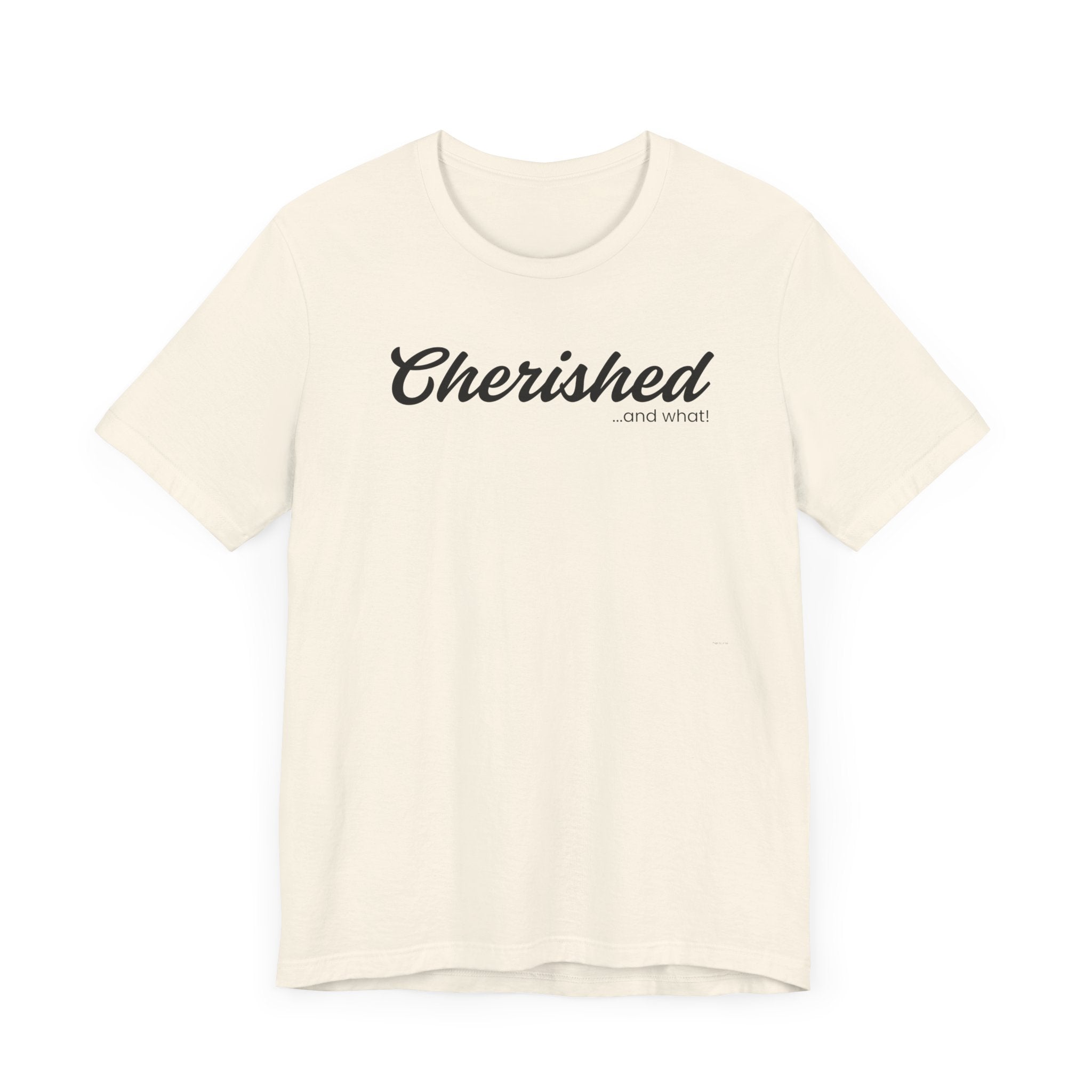 Empowering Tee - And What! Collection - Cherished