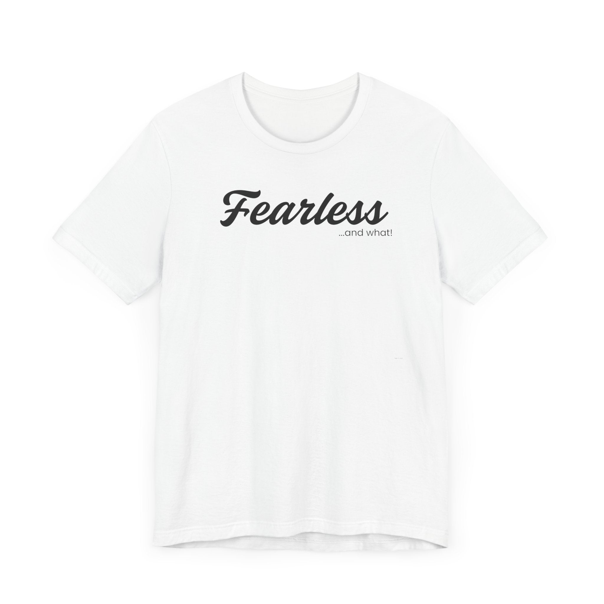 Empowering Tee - And What! Collection - Fearless