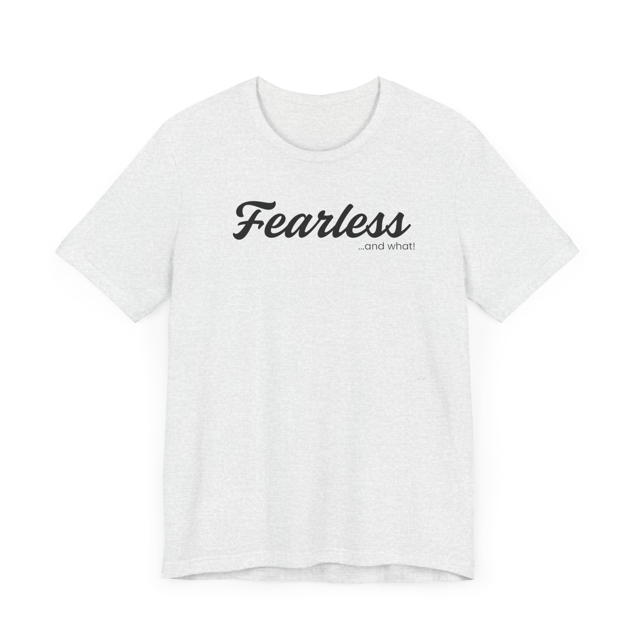 Empowering Tee - And What! Collection - Fearless