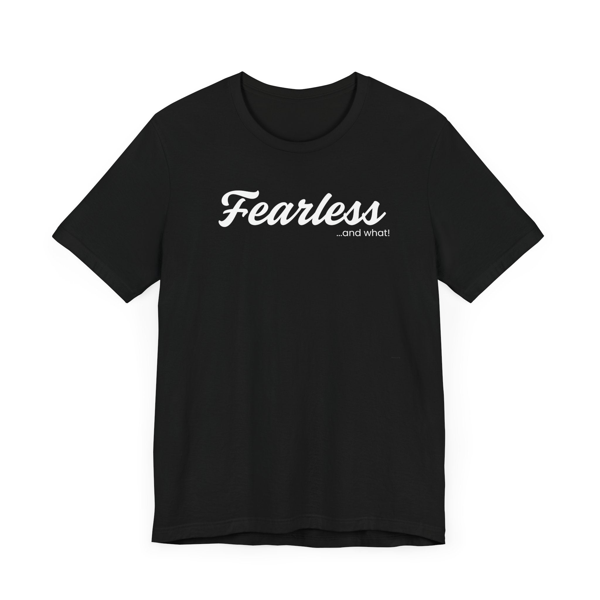 Empowering Tee - And What! Collection - Fearless