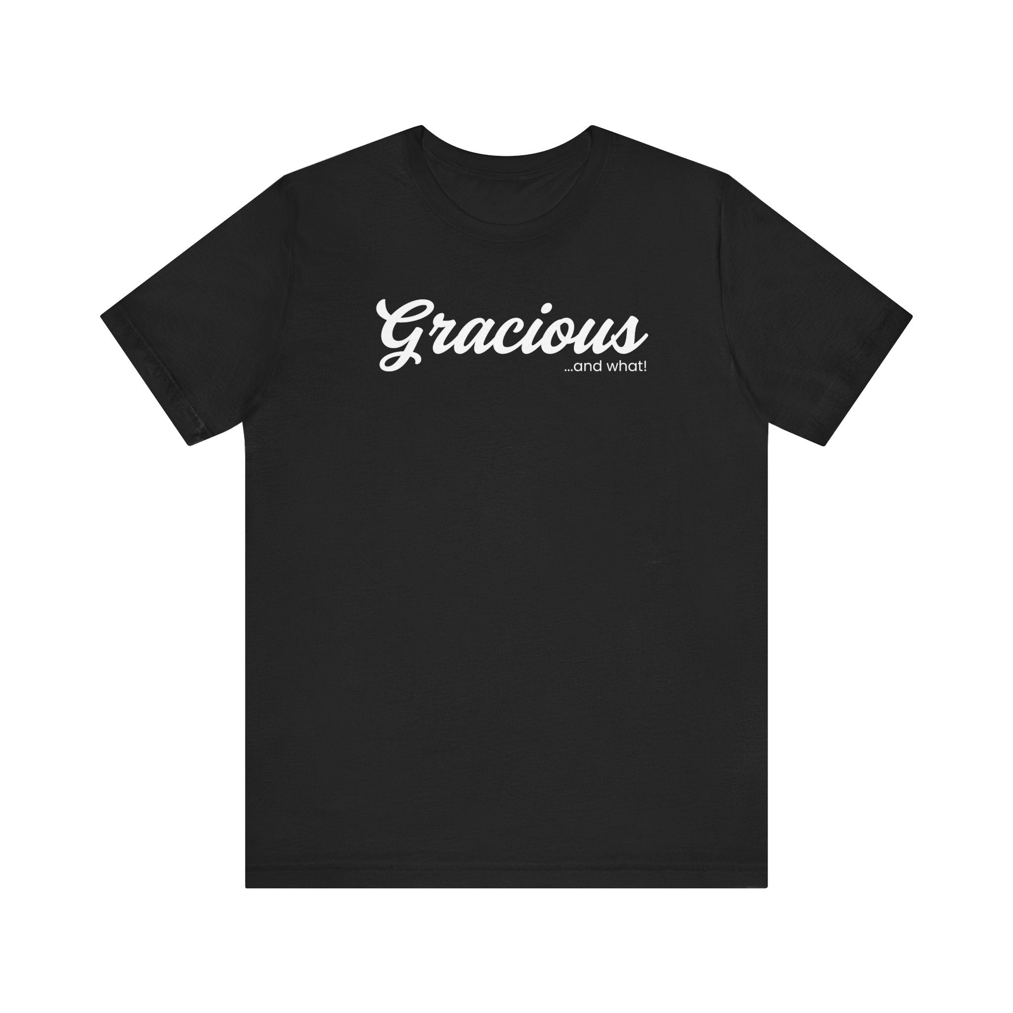 Empowering Tee - And What! Collection - Gracious