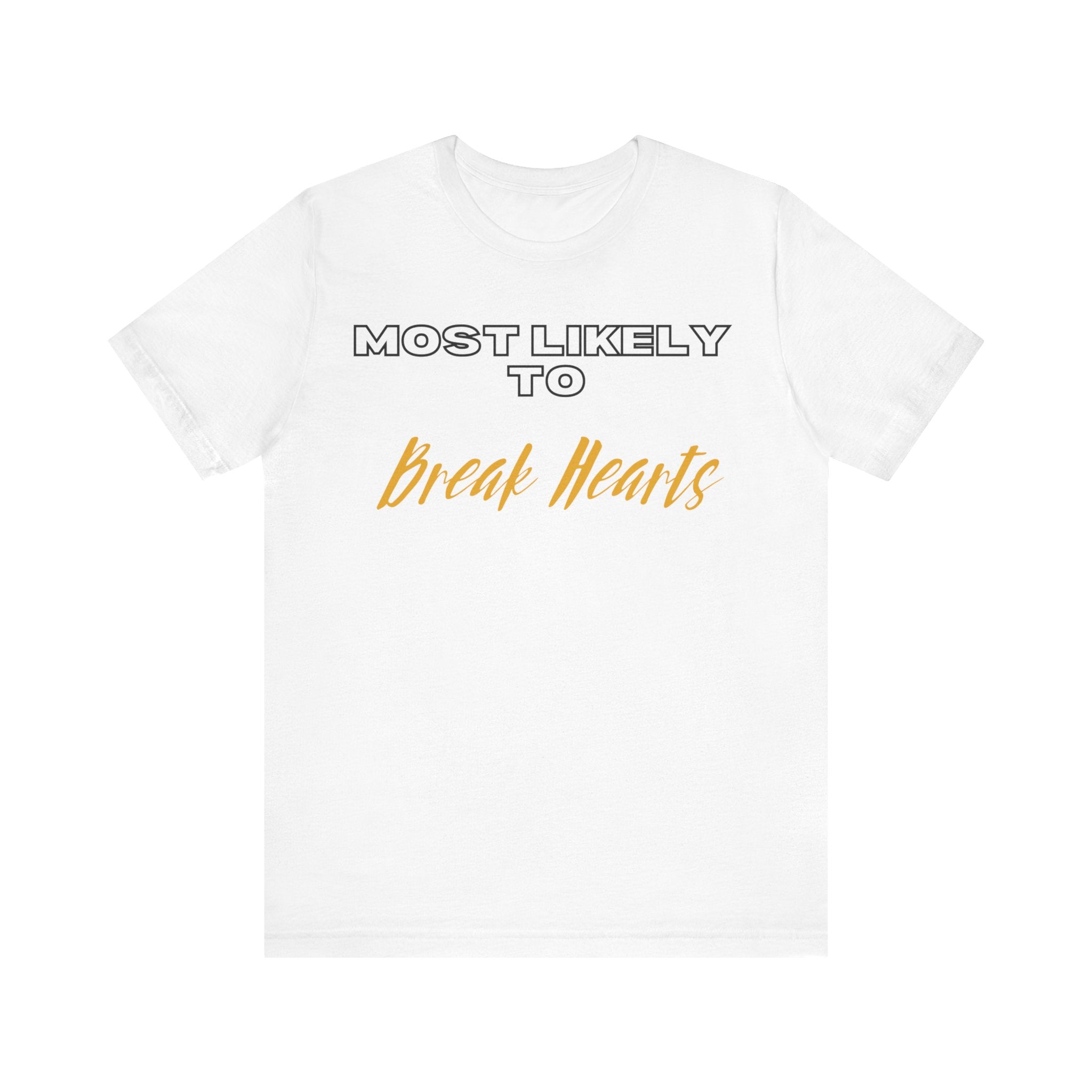 Empowering Tee - Most Likely to Collection - Break Hearts
