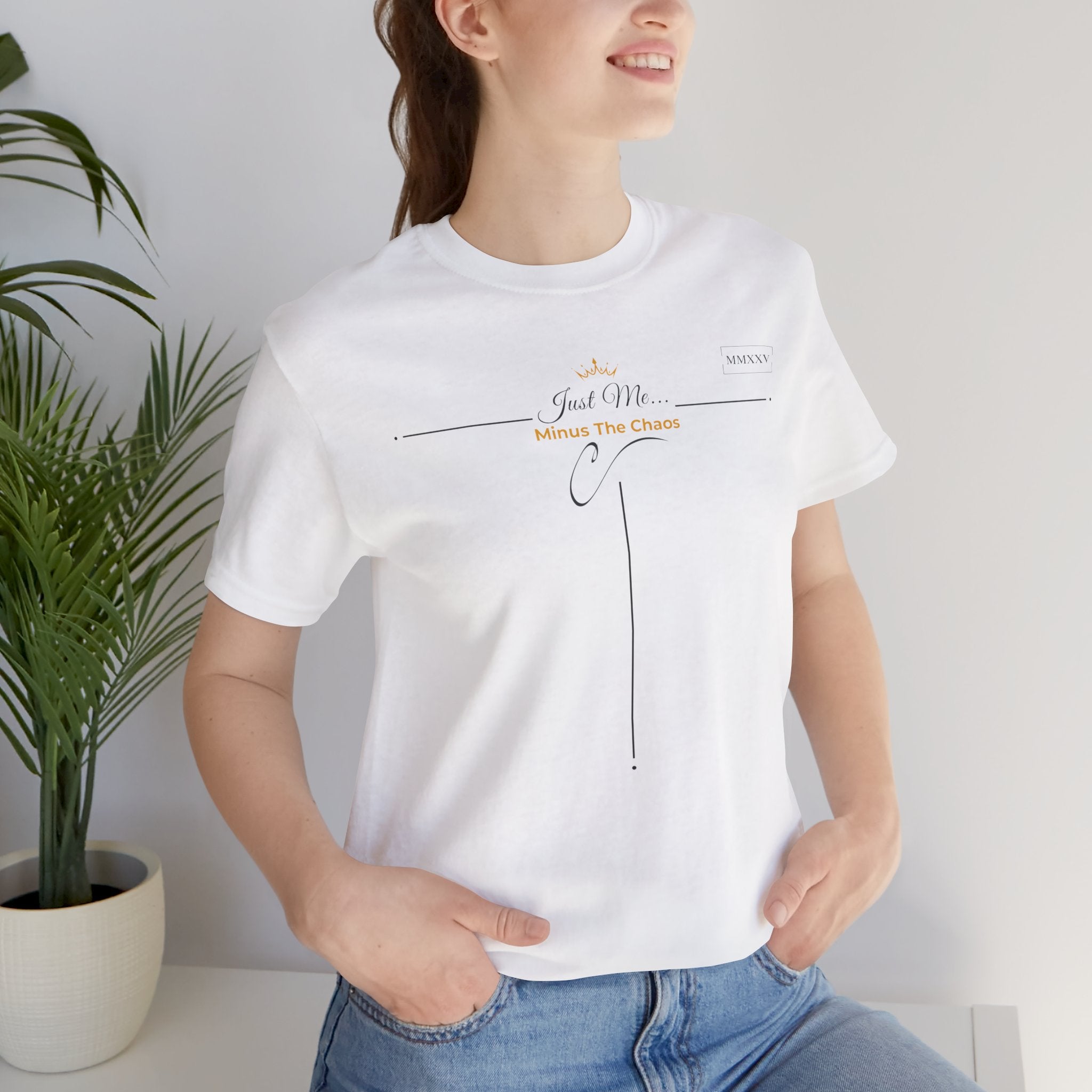 Empowering T-Shirt For Friends & Family - Just Me Collection Tees, Minus The Chaos
