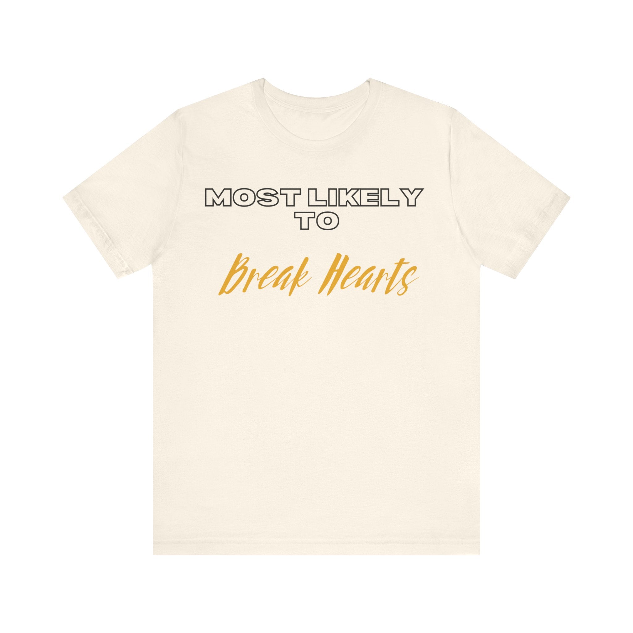 Empowering Tee - Most Likely to Collection - Break Hearts