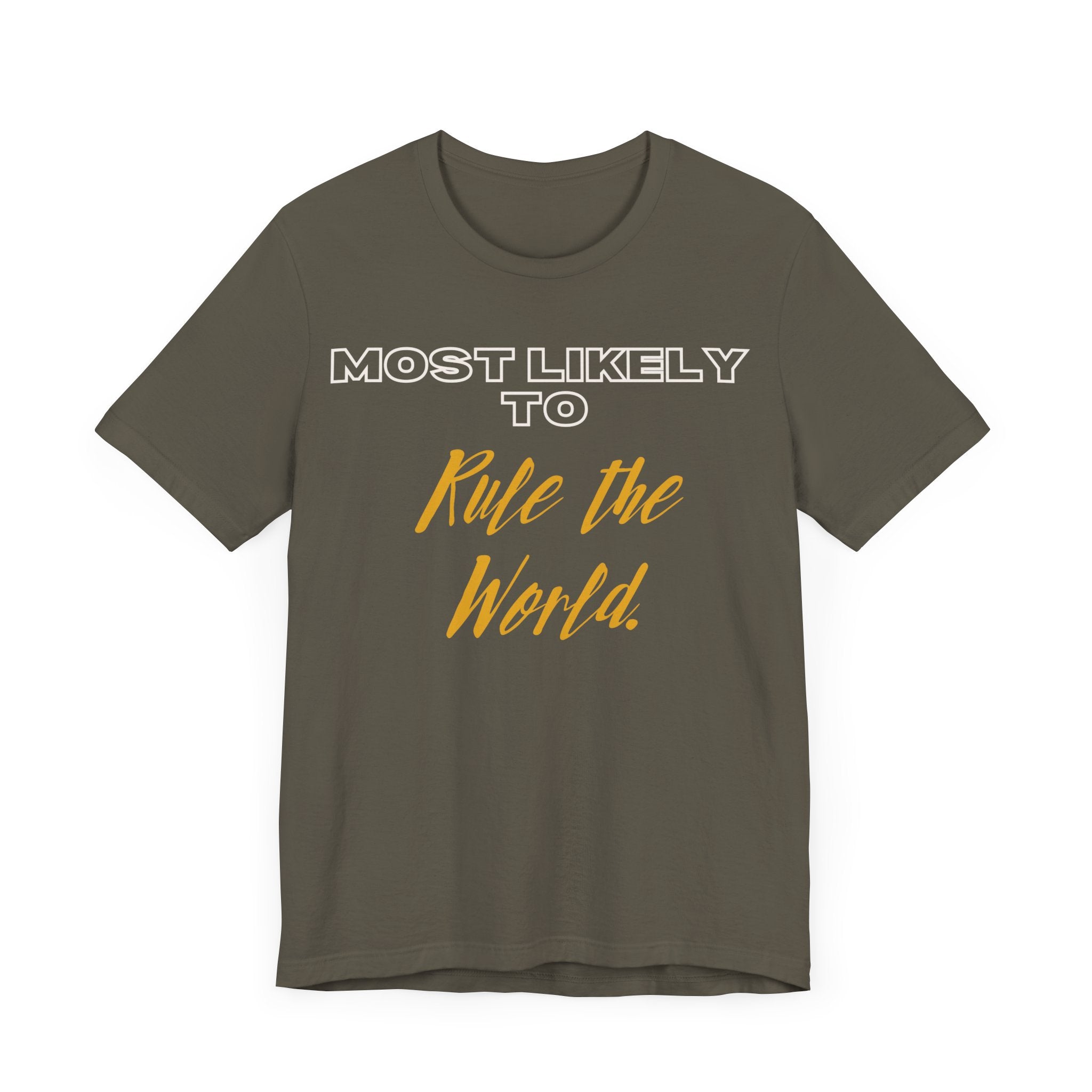 Empowering Tee - Most Likely to Collection - Rule the World