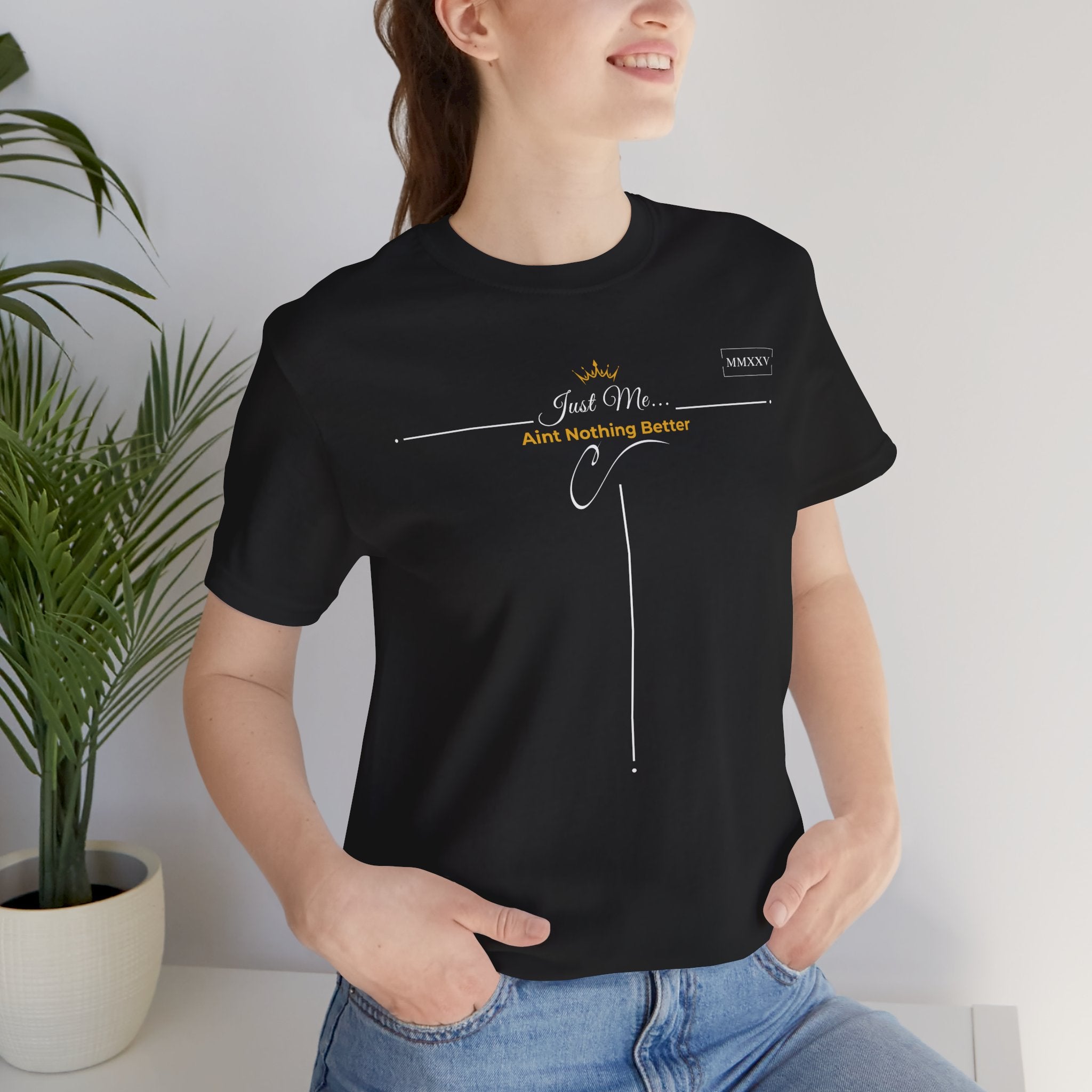 Empowering T-Shirt For Friends & Family - Just Me Collection Tees, Aint Nothing Better