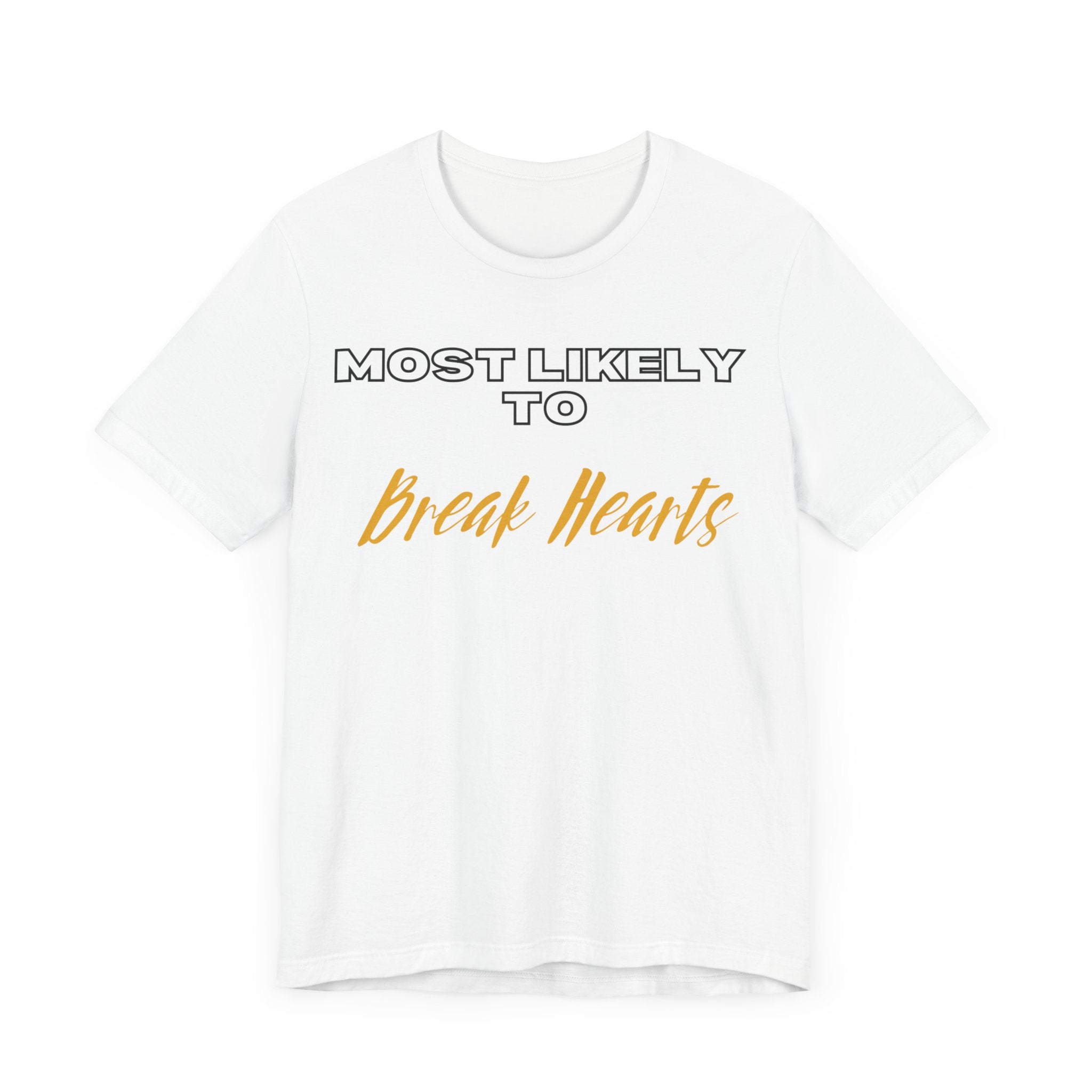 Empowering Tee - Most Likely to Collection - Break Hearts