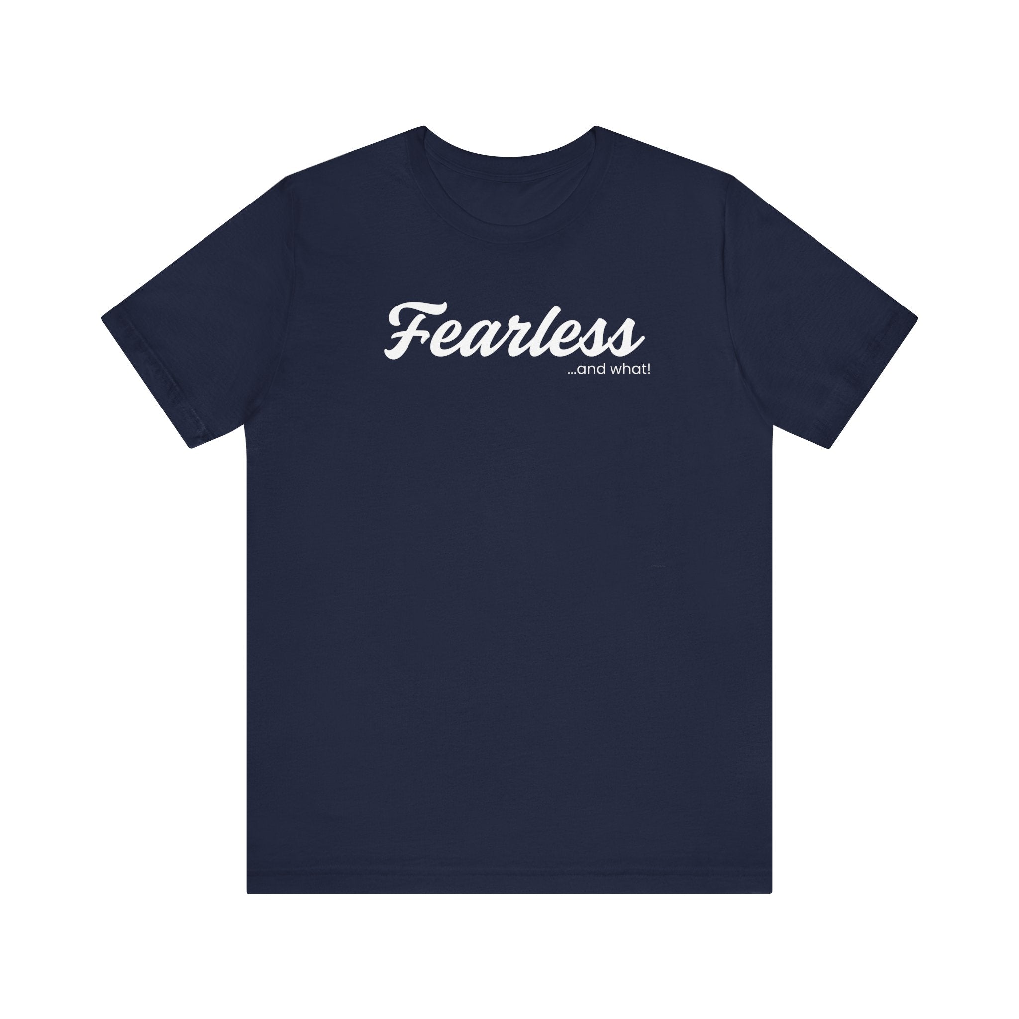Empowering Tee - And What! Collection - Fearless