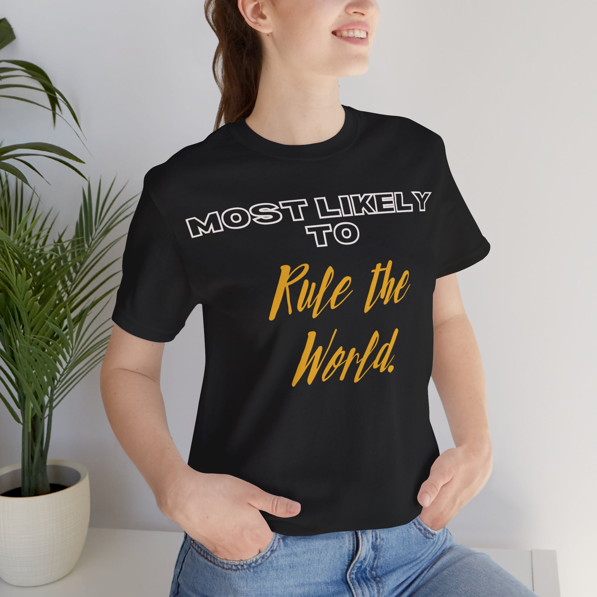 Empowering Tee - Most Likely to Collection - Rule the World