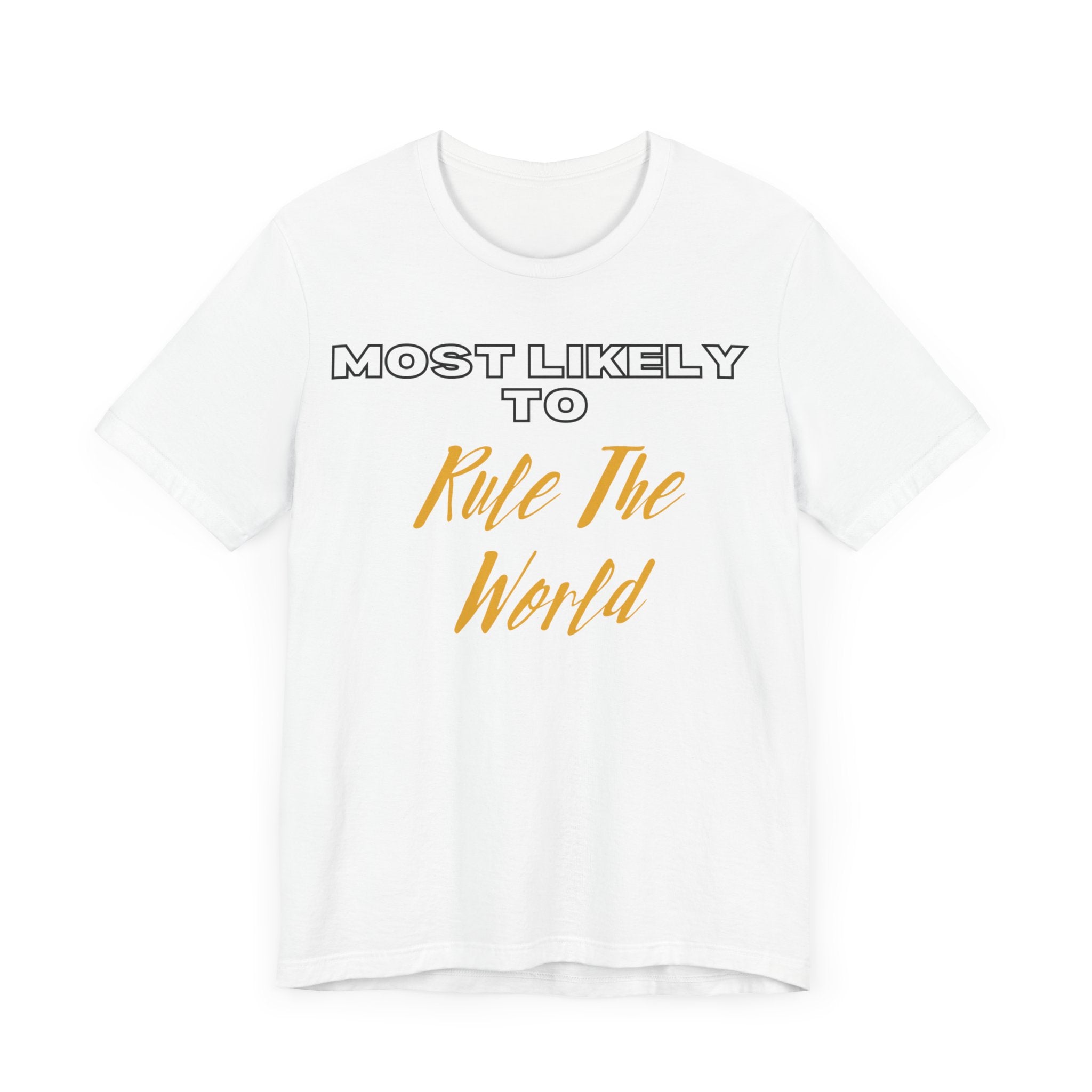 Empowering Tee - Most Likely to Collection - Rule the World