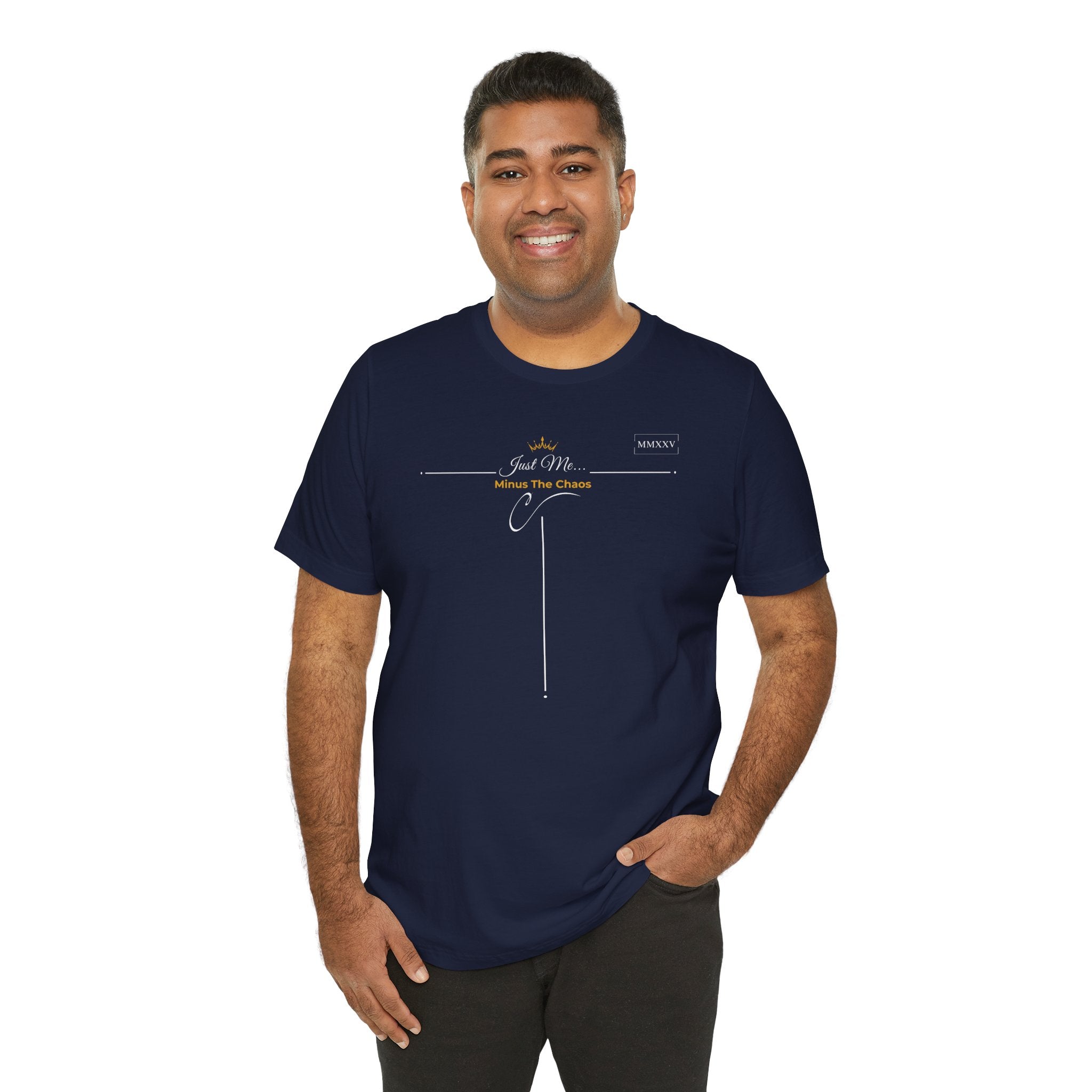 Empowering T-Shirt For Friends & Family - Just Me Collection Tees, Minus The Chaos