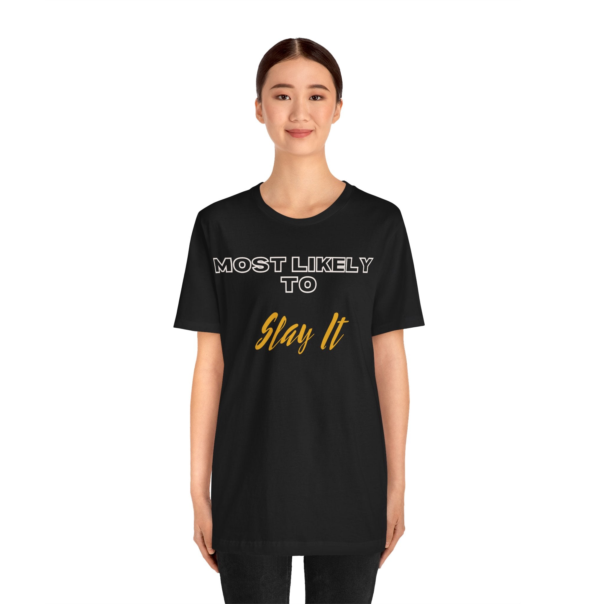 Empowering Tee - Most Likely to Collection - Slay It