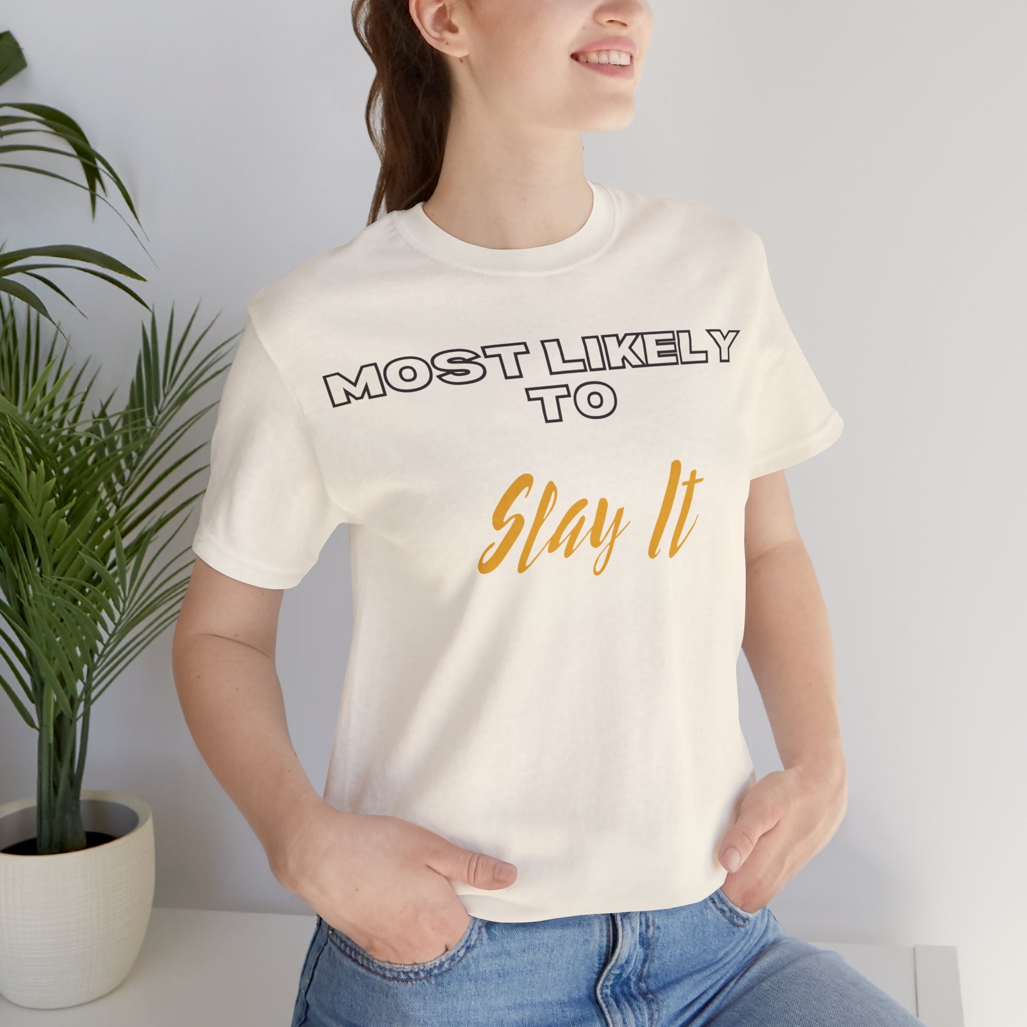 Empowering Tee - Most Likely to Collection - Slay It