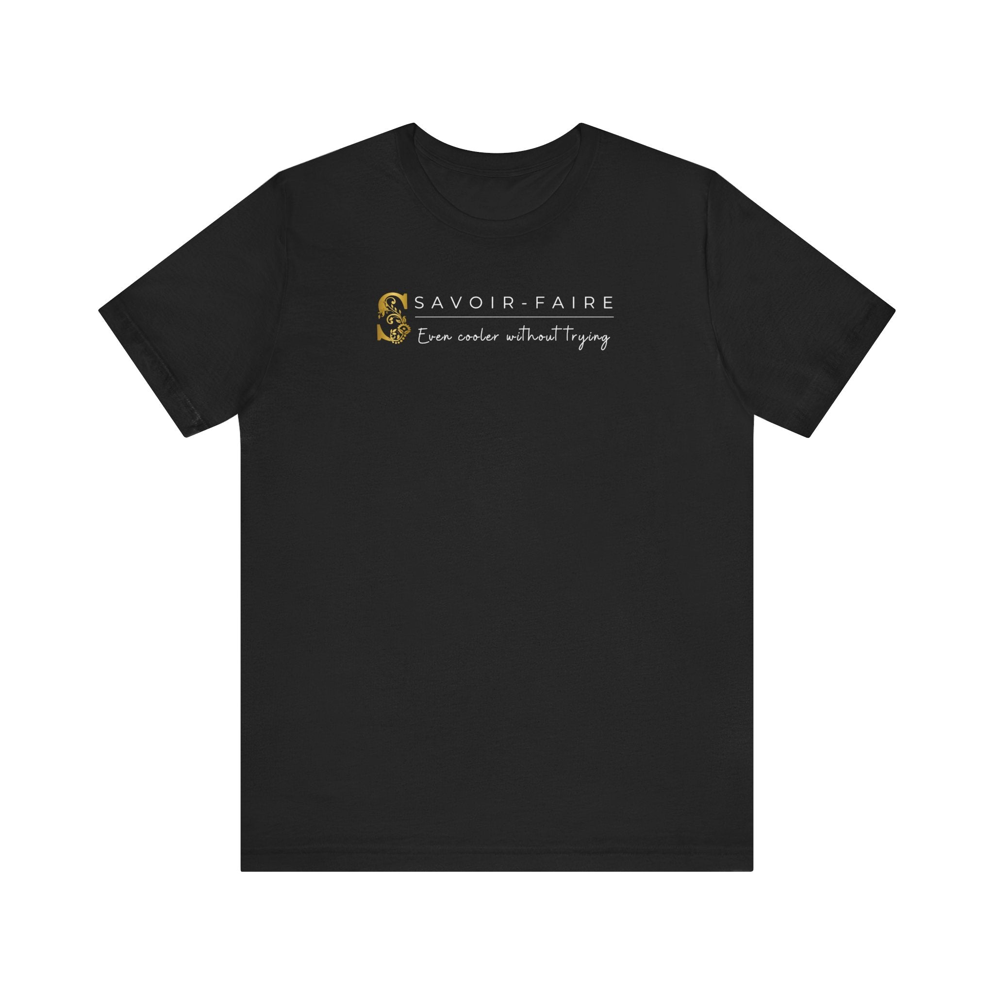 Empowering T-shirt For Friends  & Family - Verbal Vogue Tee Collection SAVOIR-FAIRE
