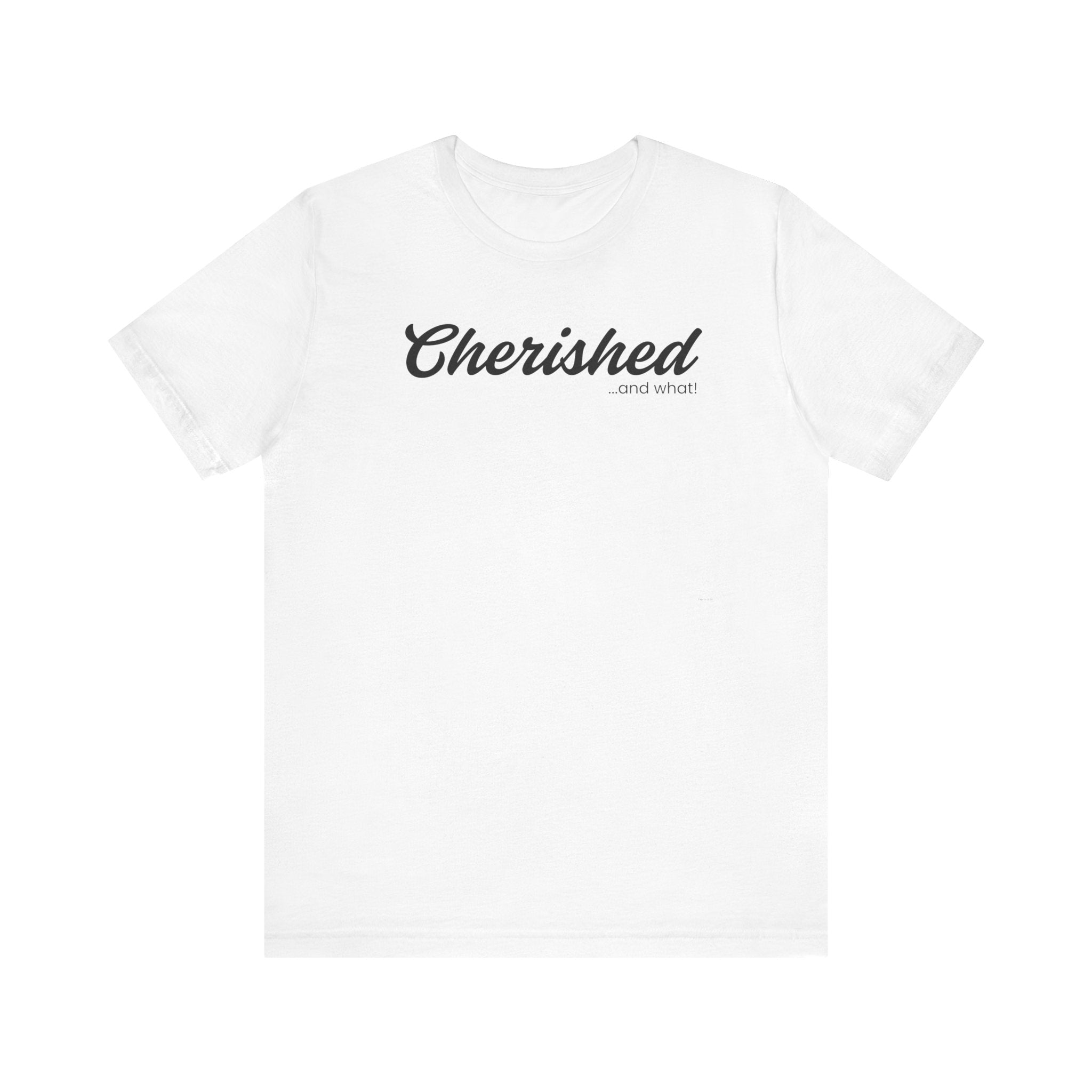 Empowering Tee - And What! Collection - Cherished