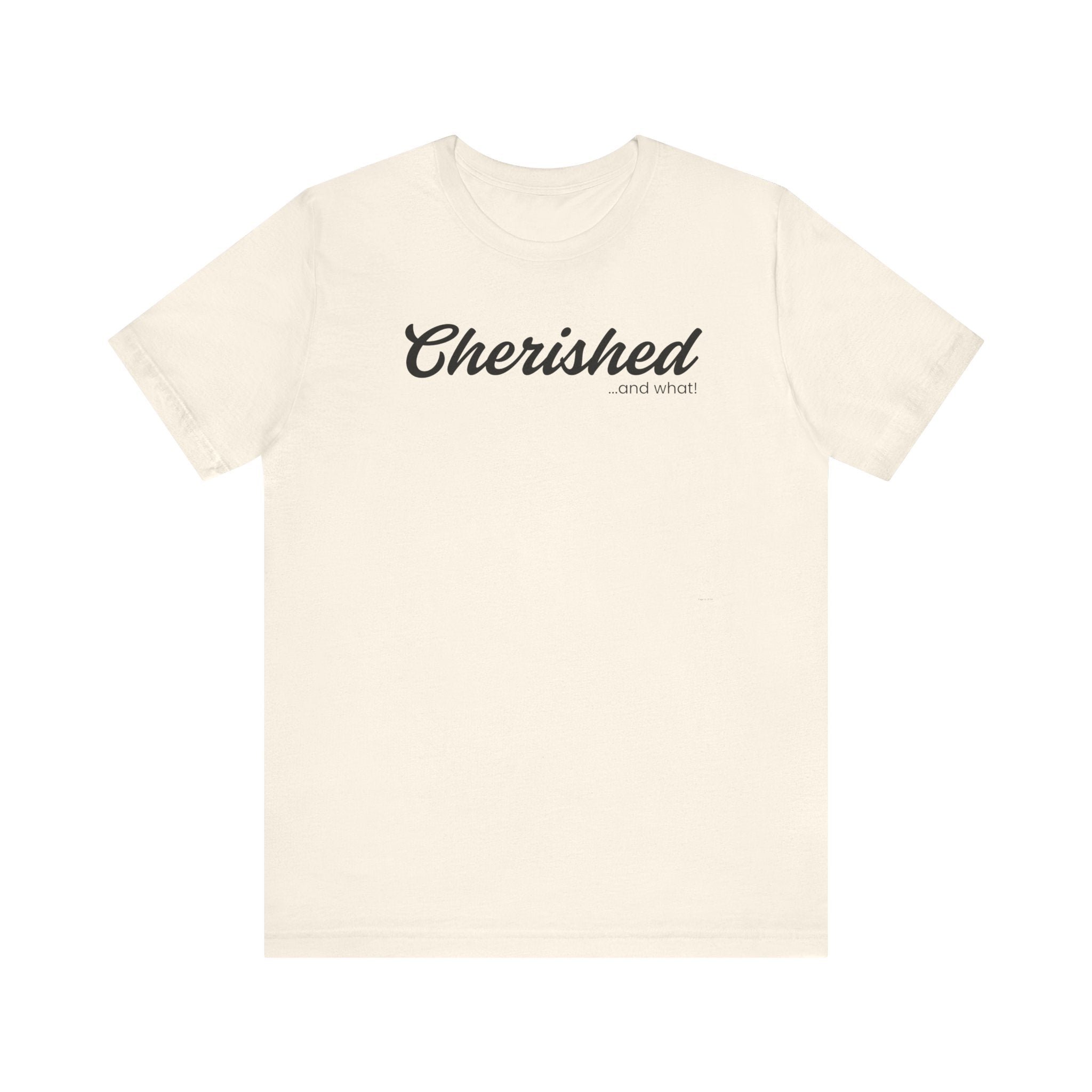 Empowering Tee - And What! Collection - Cherished