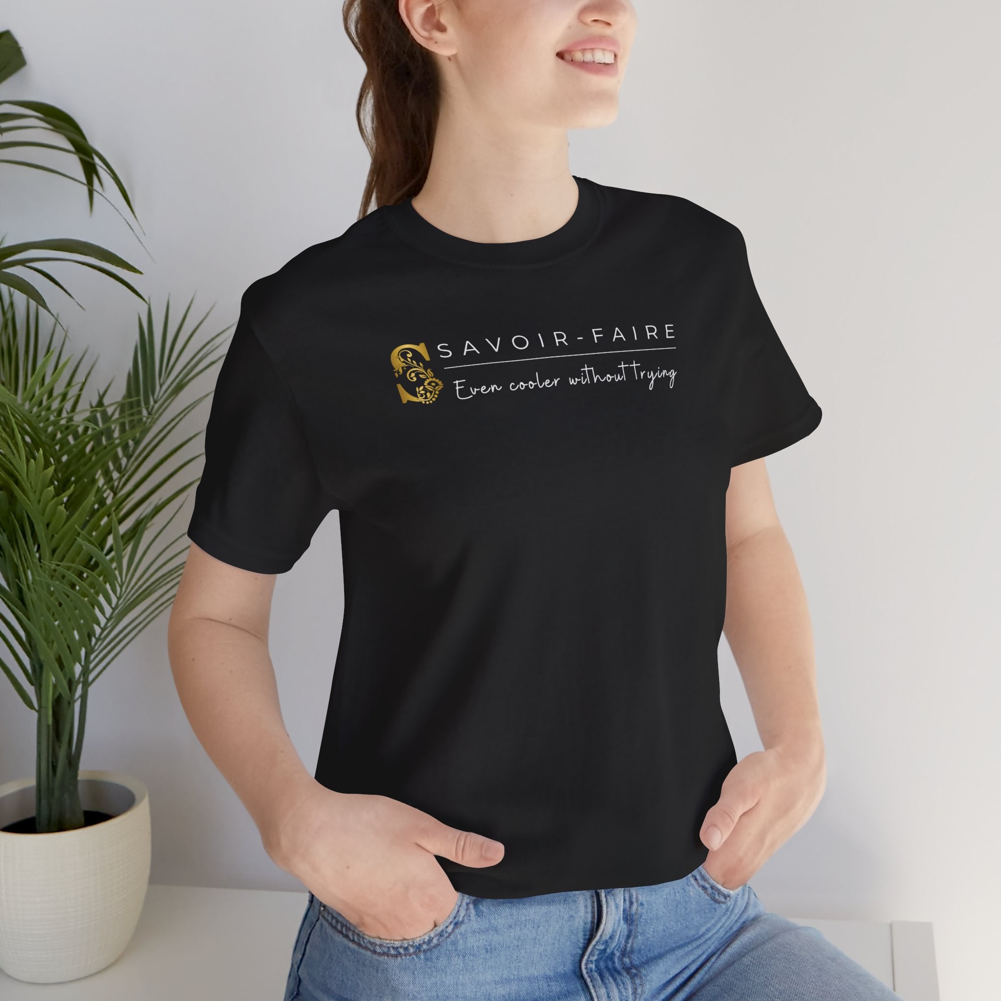 Empowering T-shirt For Friends  & Family - Verbal Vogue Tee Collection SAVOIR-FAIRE
