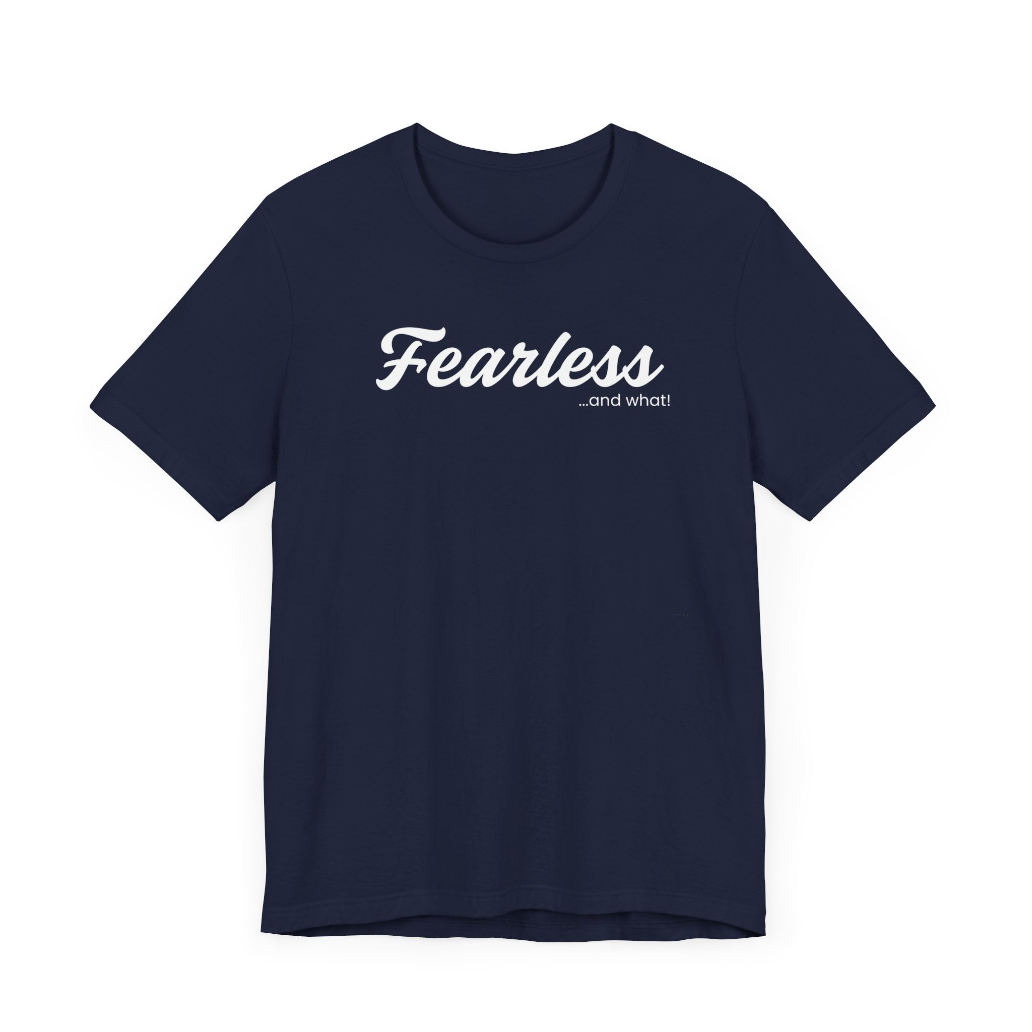 Empowering Tee - And What! Collection - Fearless