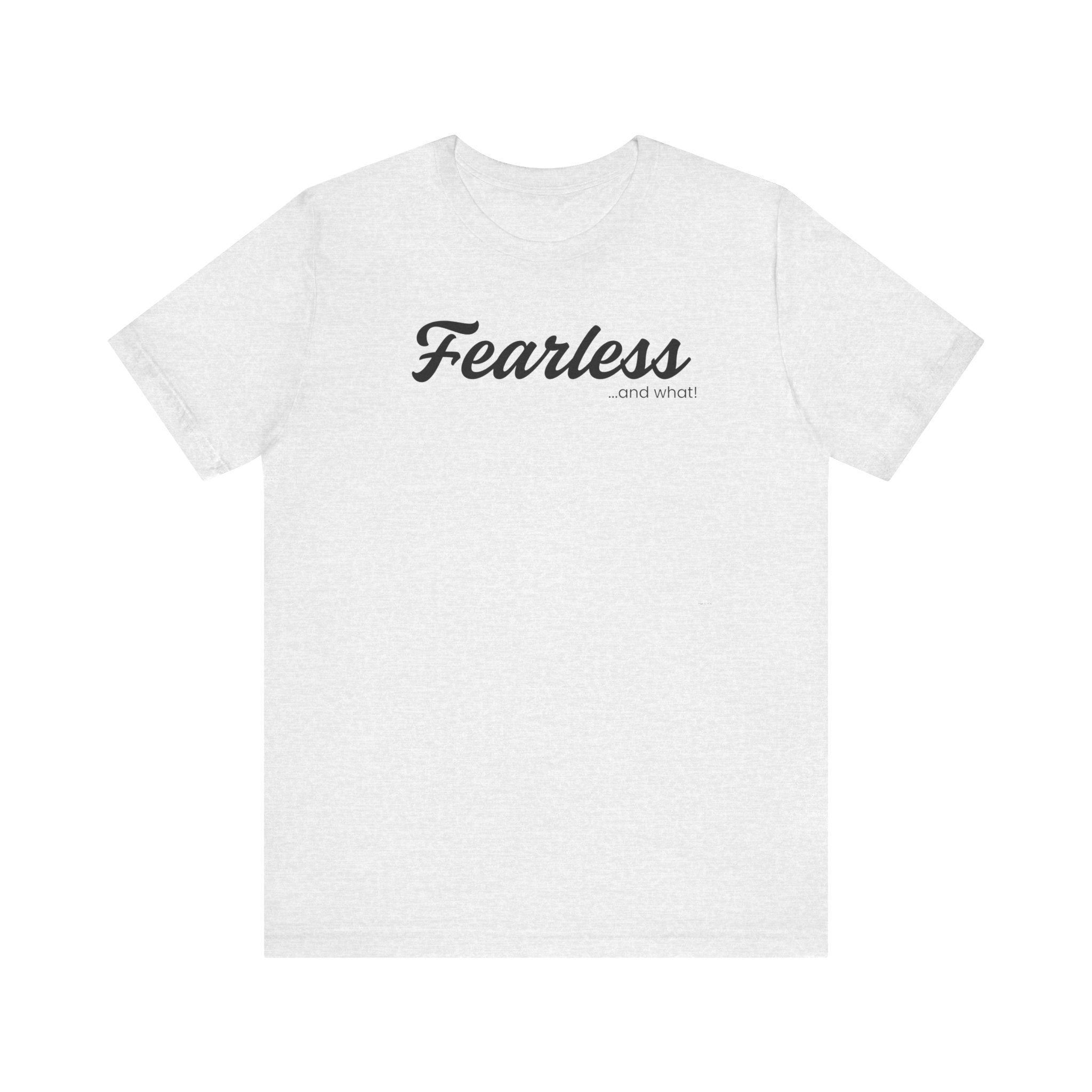 Empowering Tee - And What! Collection - Fearless