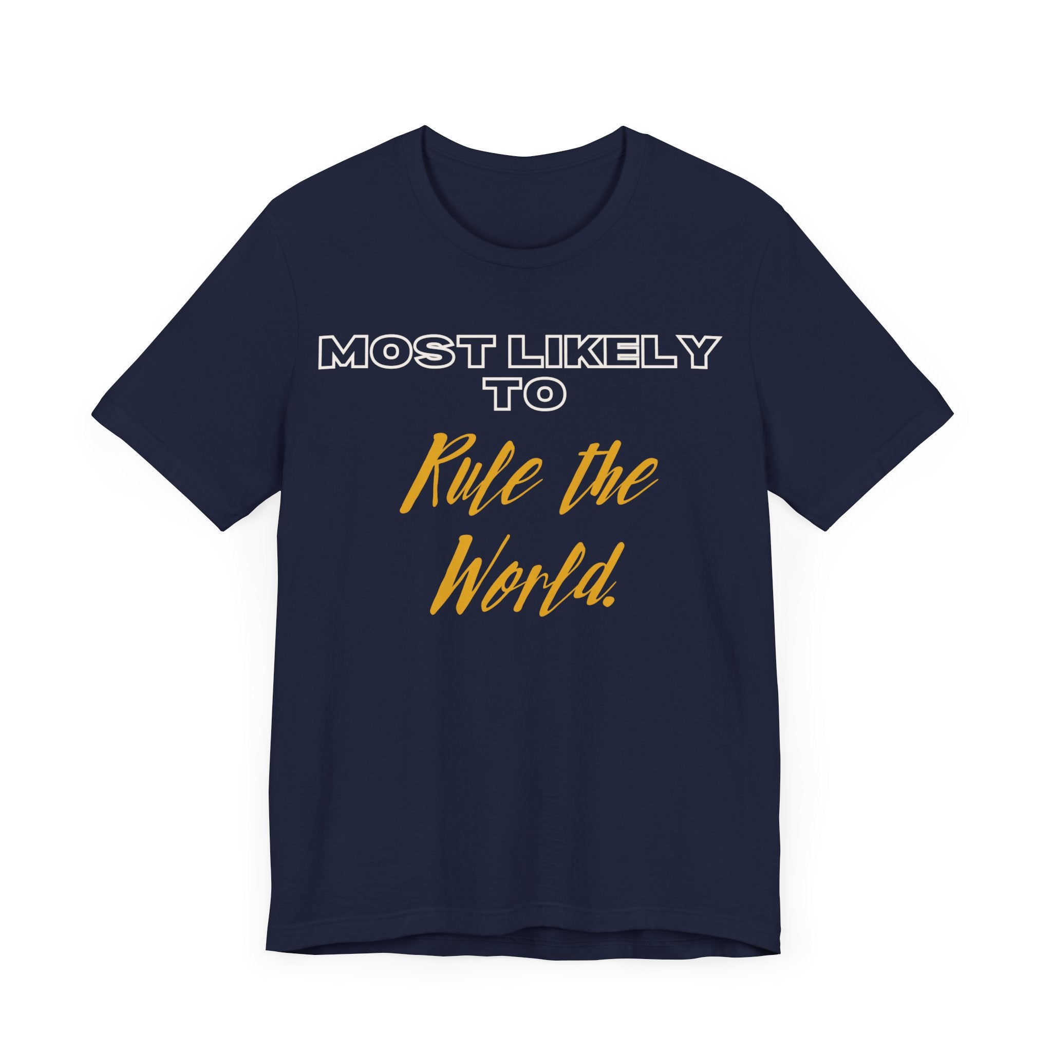 Empowering Tee - Most Likely to Collection - Rule the World