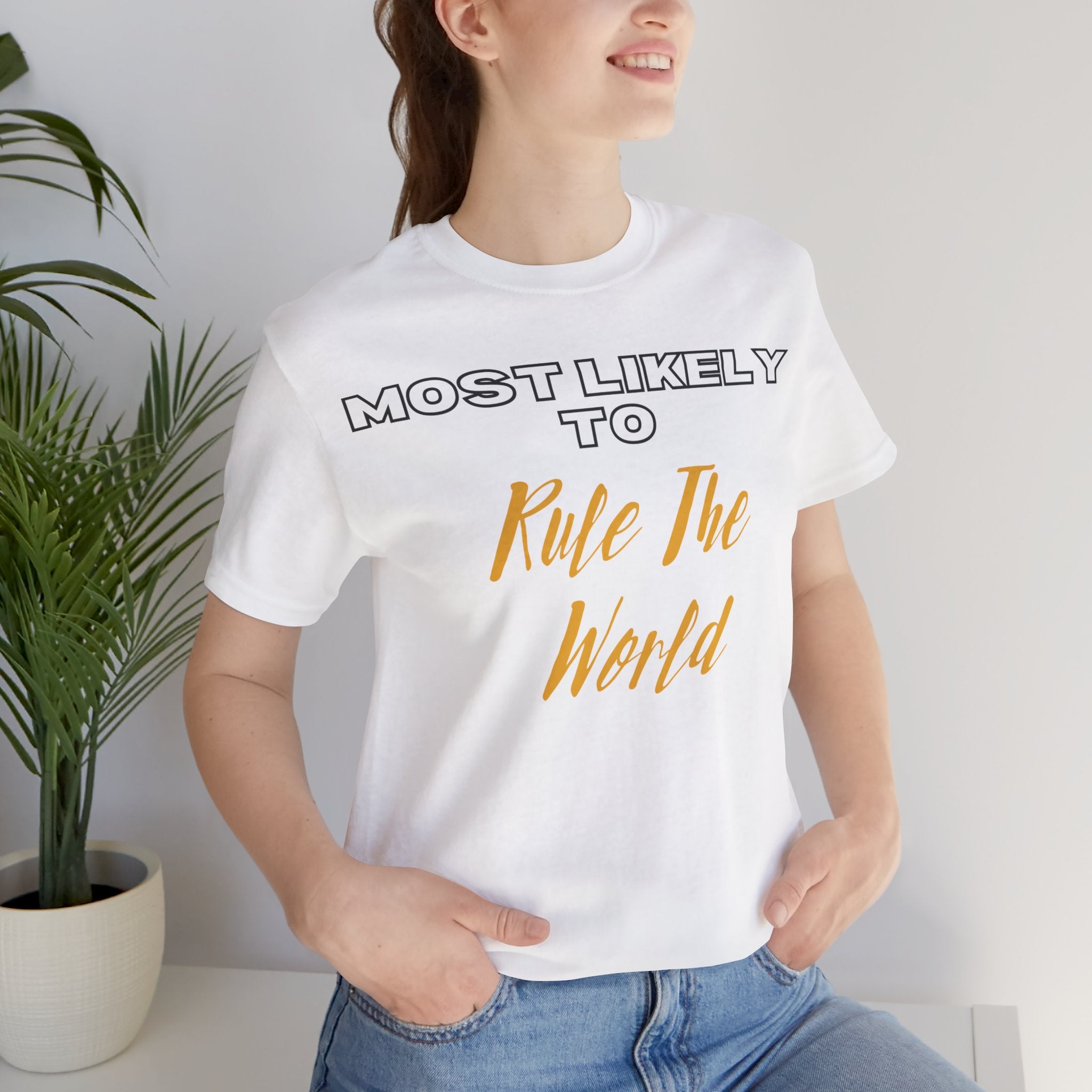 Empowering Tee - Most Likely to Collection - Rule the World